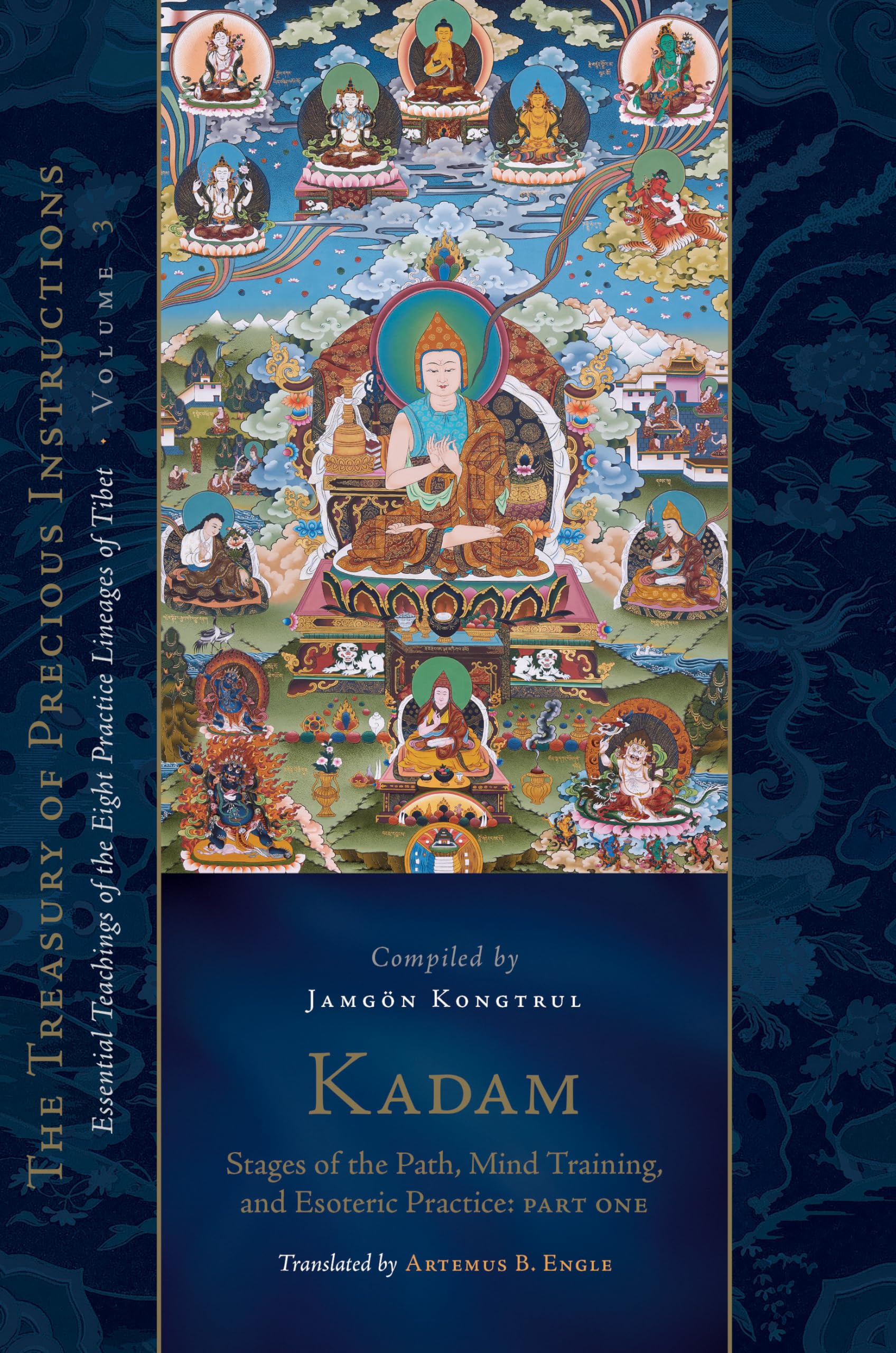 Kadam: Stages Of The Path, Mind Training, And Esoteric Practice, Part One: Essential Teachings Of The Eight Practice Lineages Of,New