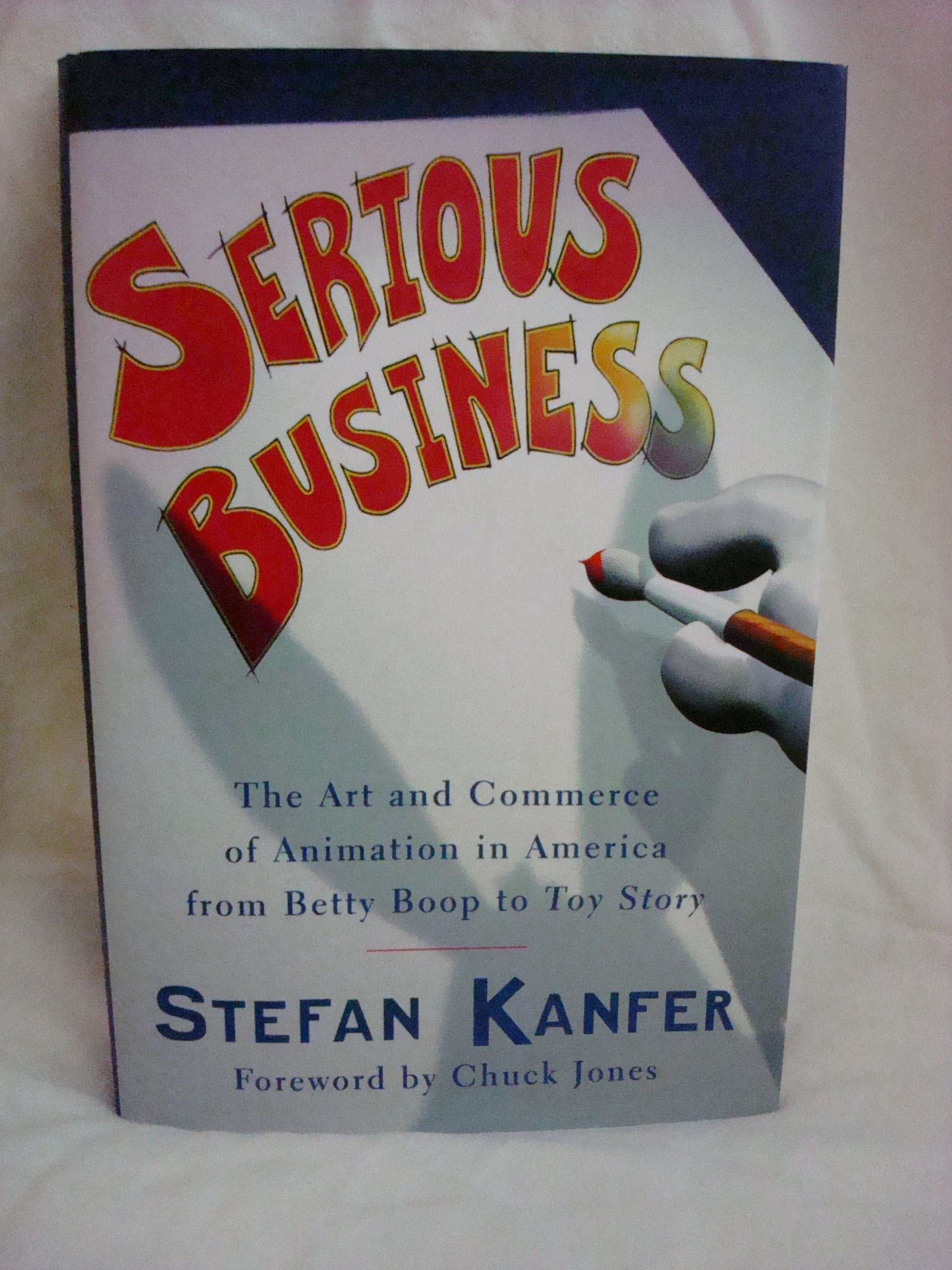 Serious Business: The Art And Commerce Of Animation In America From Betty Boop To Toy Story,New