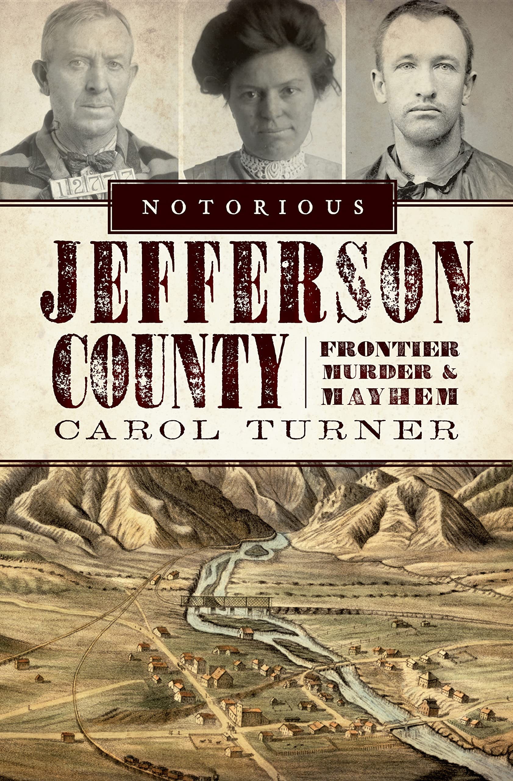 Notorious Jefferson County: Frontier Murder & Mayhem,Used