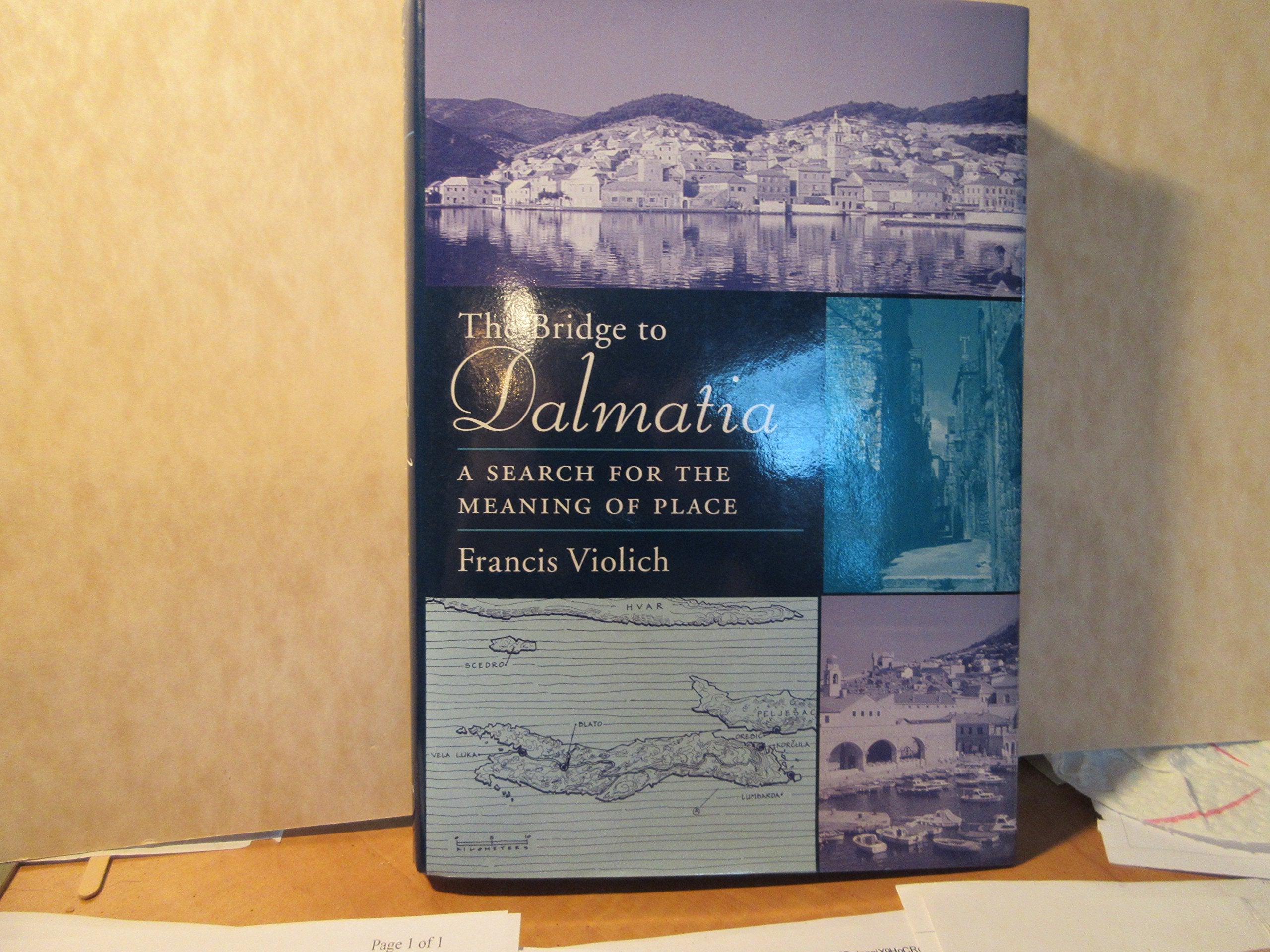 The Bridge To Dalmatia: A Search For The Meaning Of Place,New