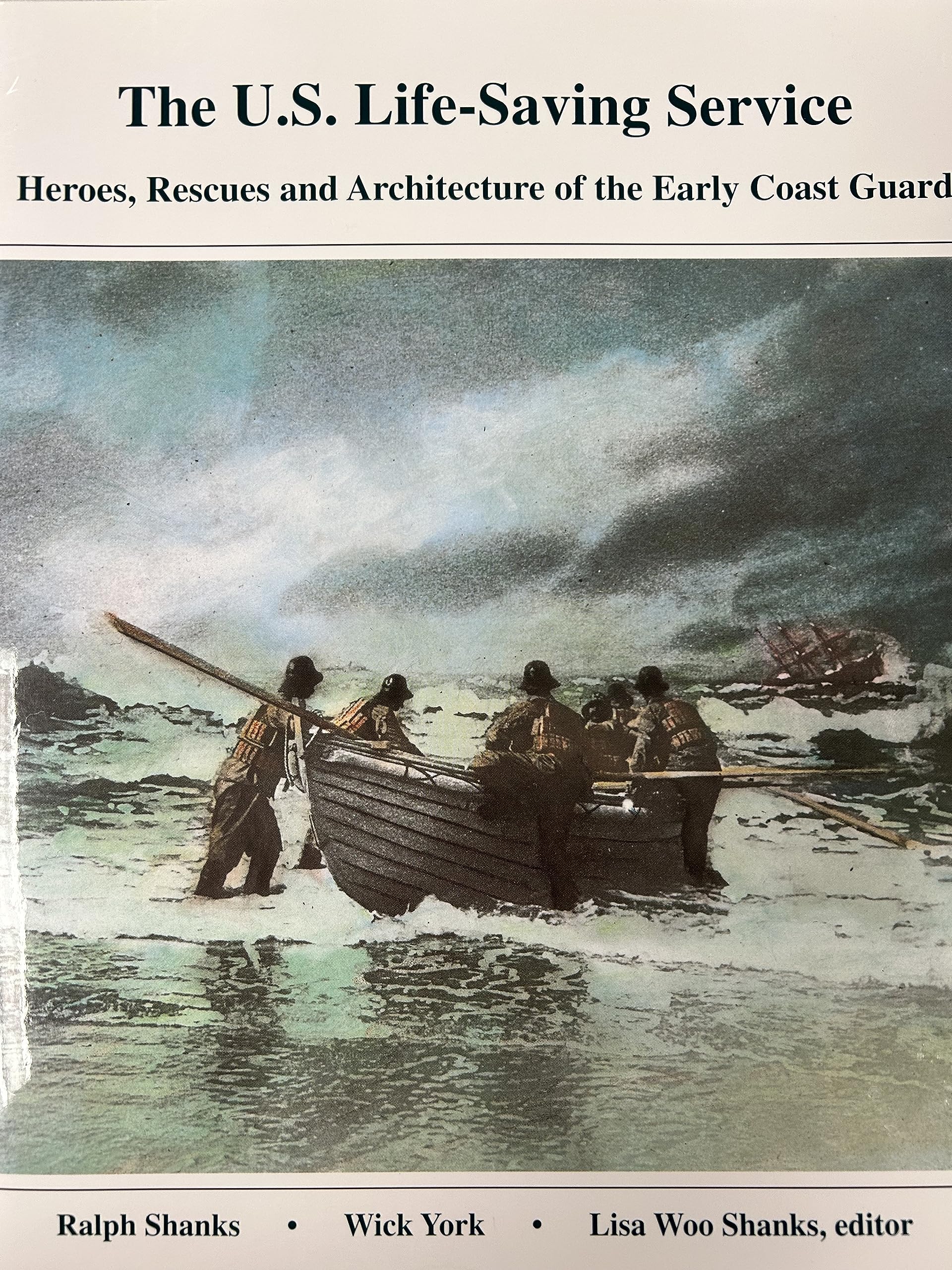 U.S. LifeSaving Service: Heroes, Rescues and Architecture of the Early Coast Guard,New