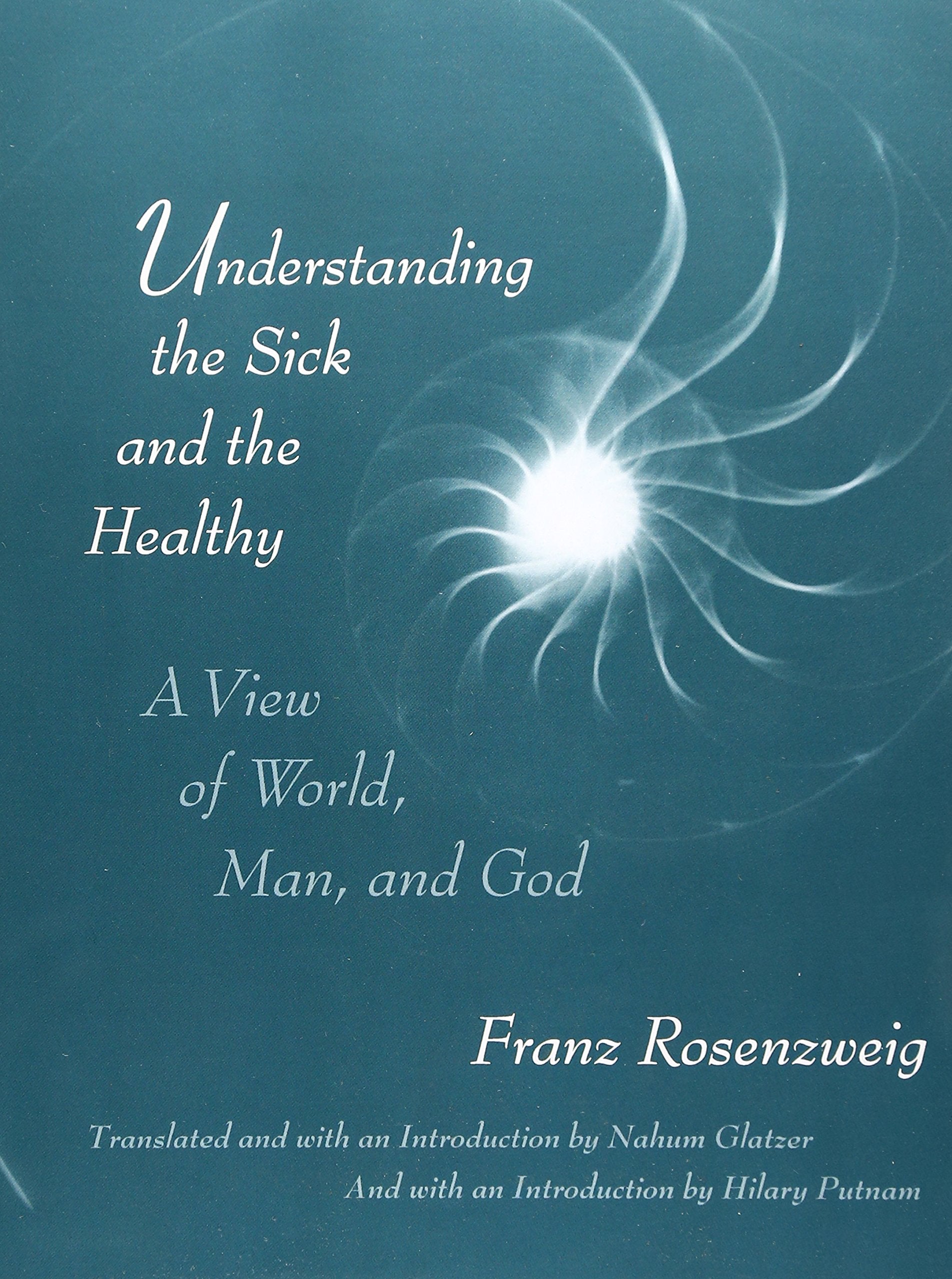 Understanding the Sick and the Healthy: A View of World, Man, and God,New