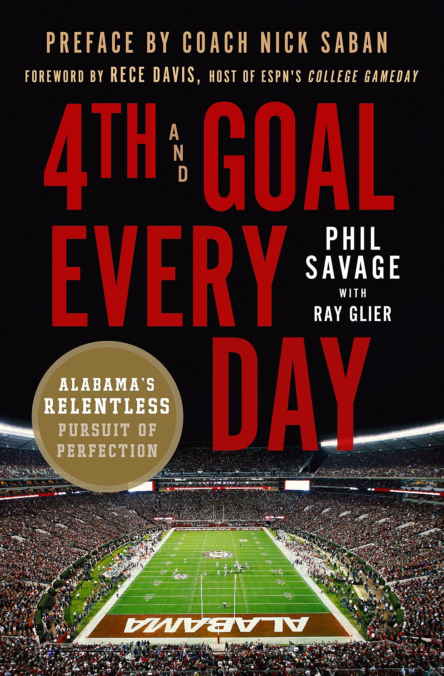 4th and Goal Every Day: Alabama's Relentless Pursuit of Perfection,Used