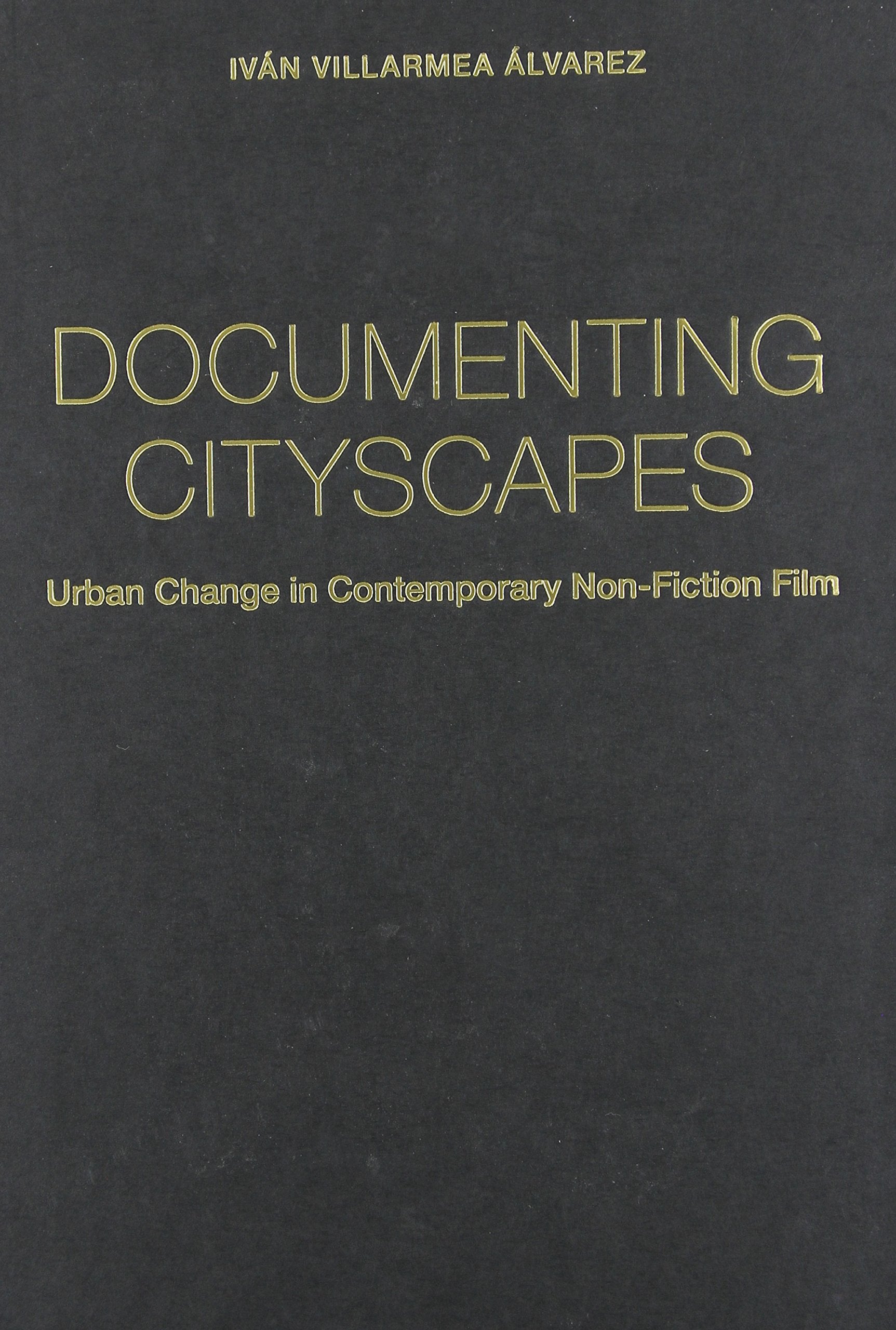 Documenting Cityscapes: Urban Change in Contemporary NonFiction Film (Nonfictions),Used