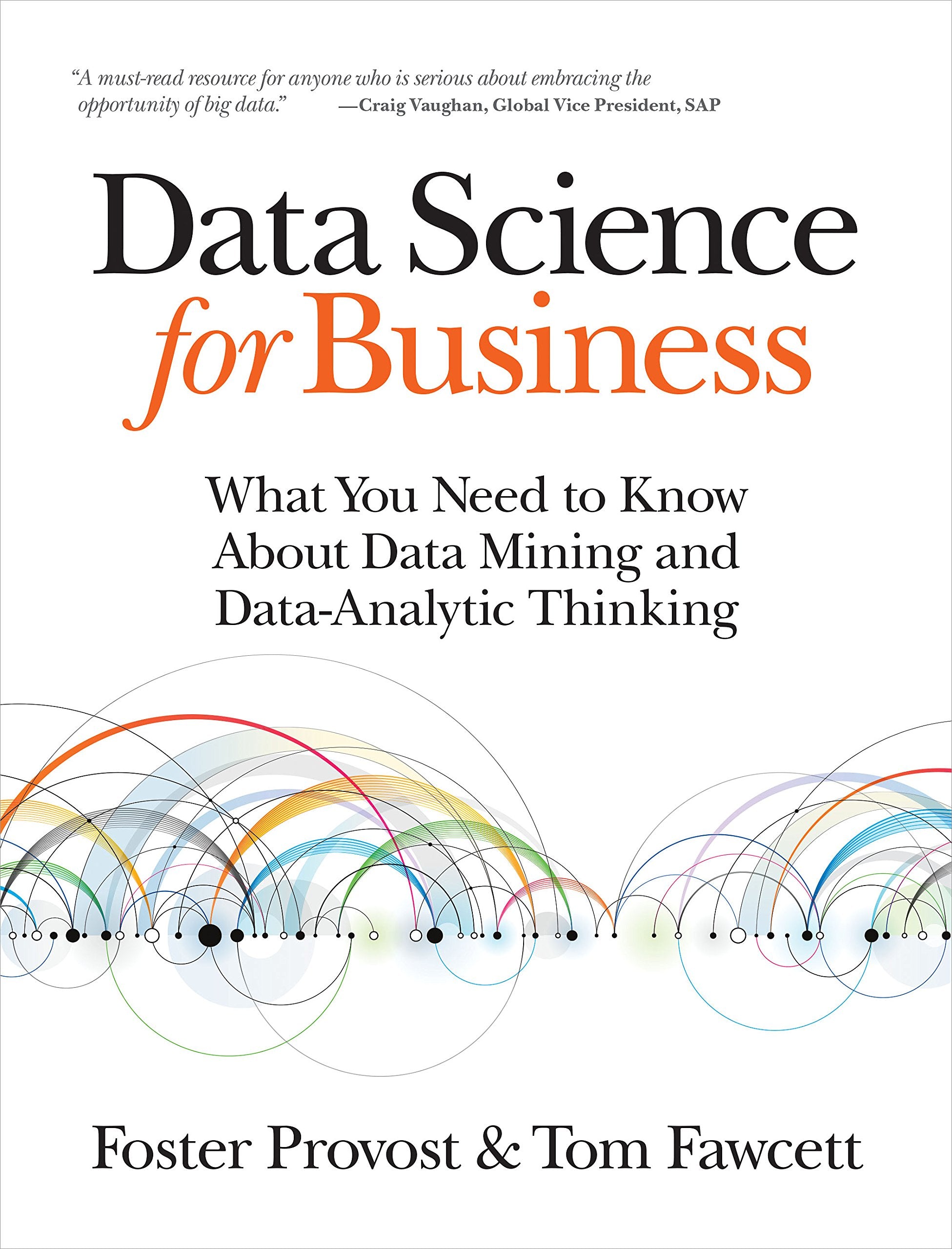 Data Science For Business: What You Need To Know About Data Mining And Dataanalytic Thinking