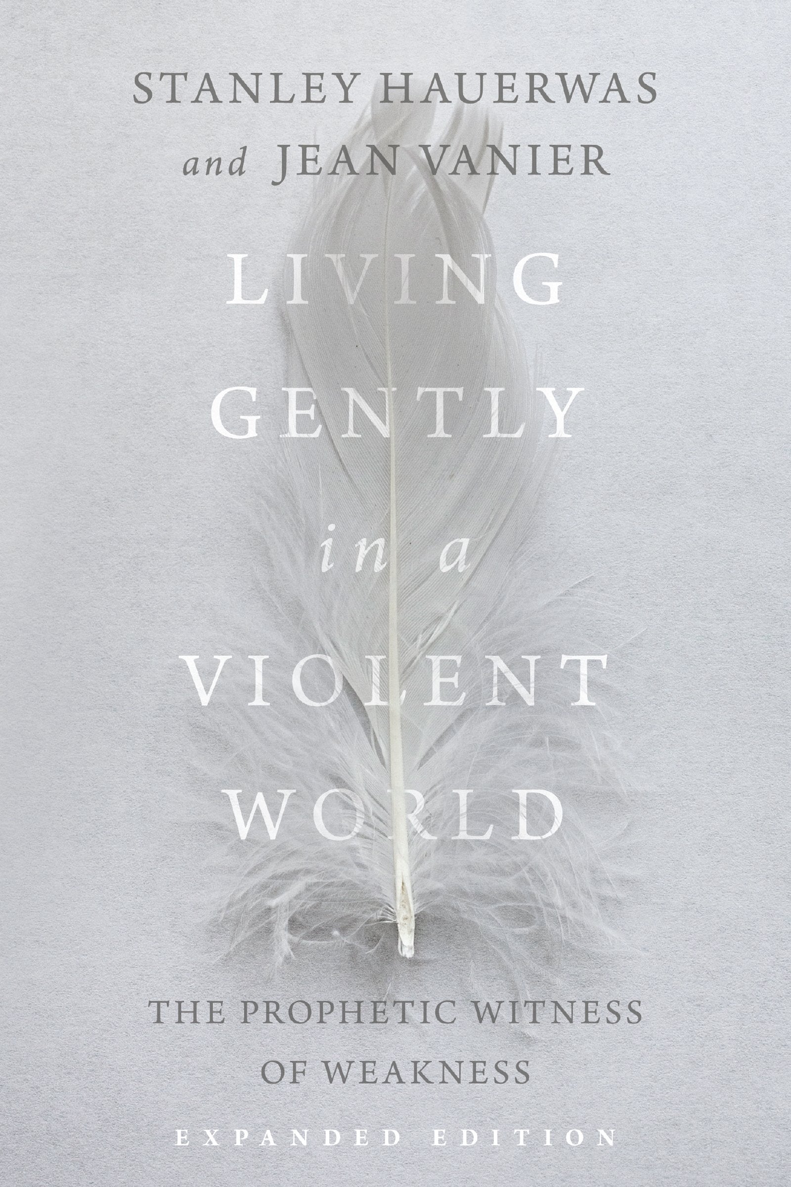 Living Gently in a Violent World: The Prophetic Witness of Weakness,Used