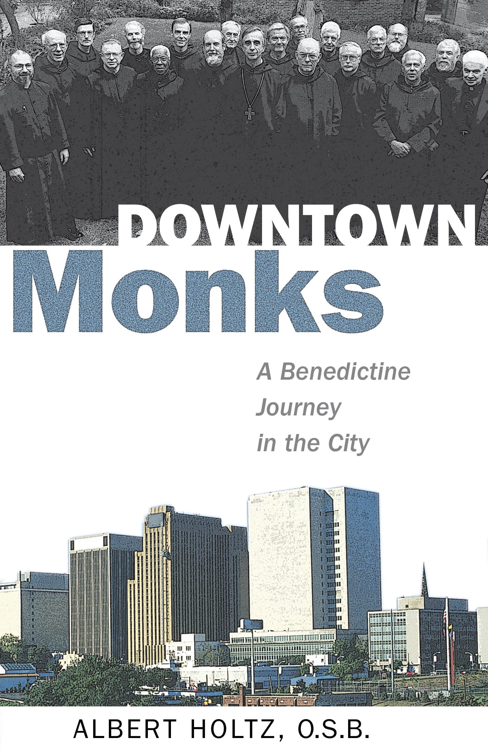 Downtown Monks: A Benedictine Journey in the City,Used