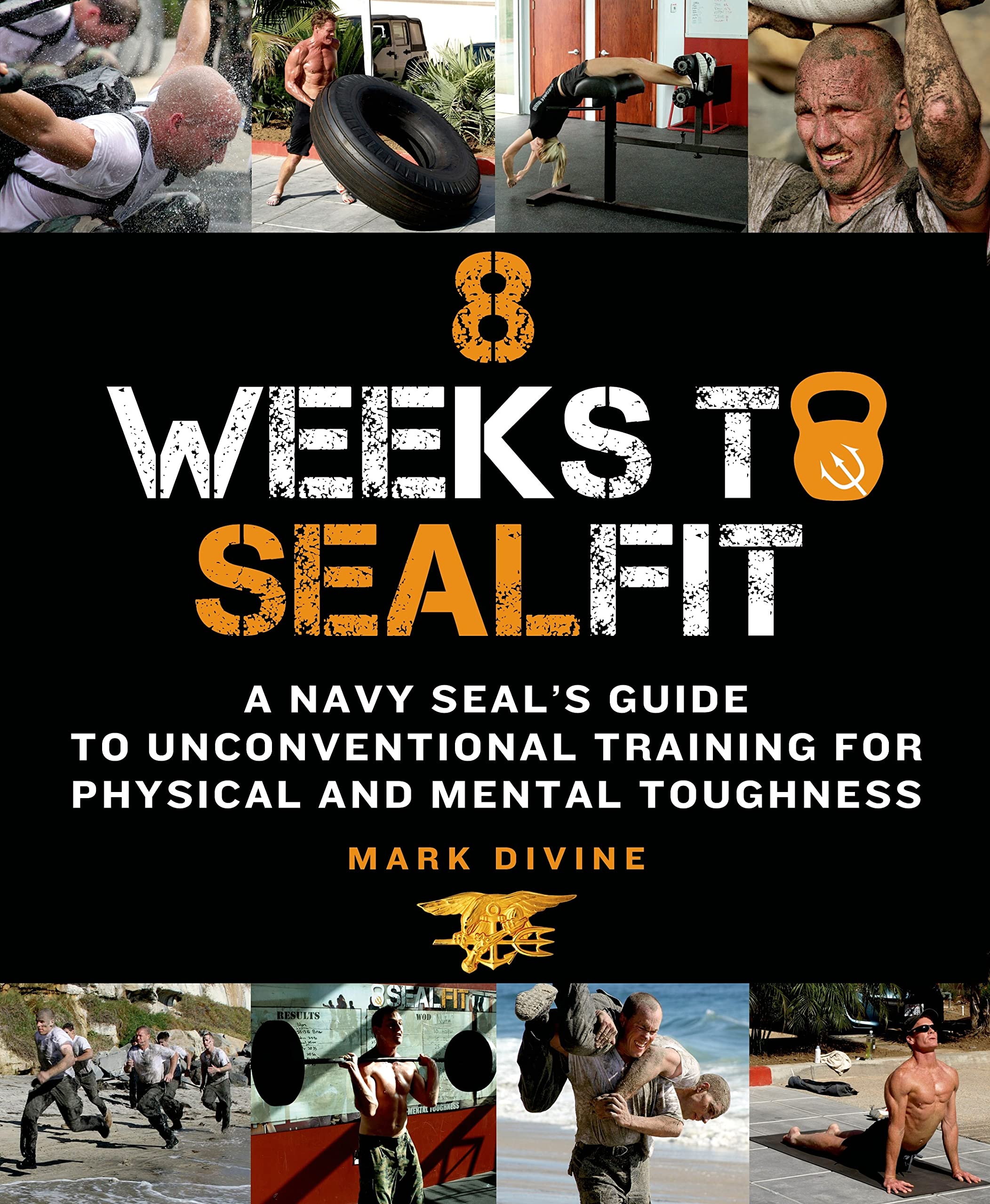 8 Weeks To Sealfit: A Navy Seal'S Guide To Unconventional Training For Physical And Mental Toughnessrevised Edition,New