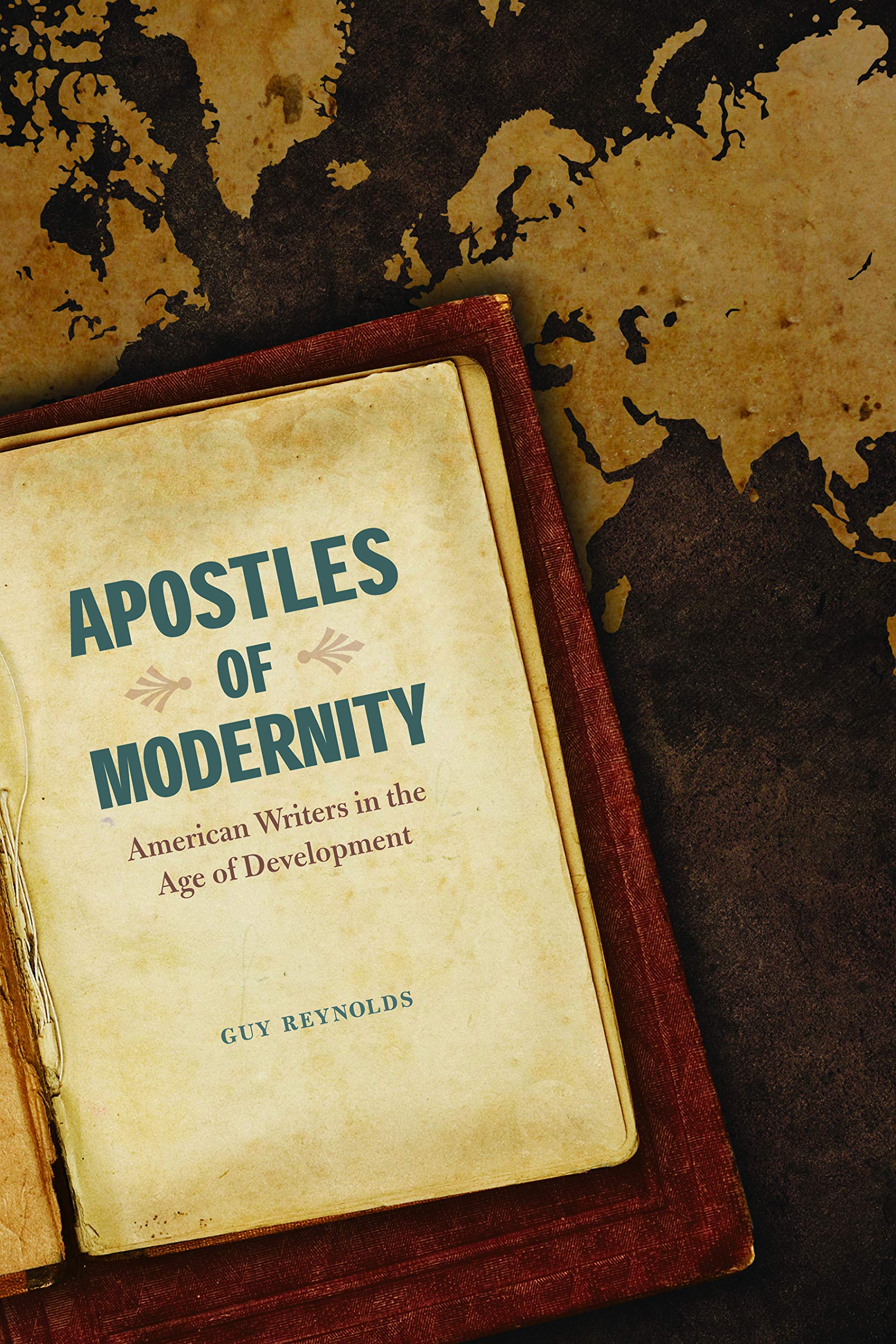 Apostles Of Modernity: American Writers In The Age Of Development,New