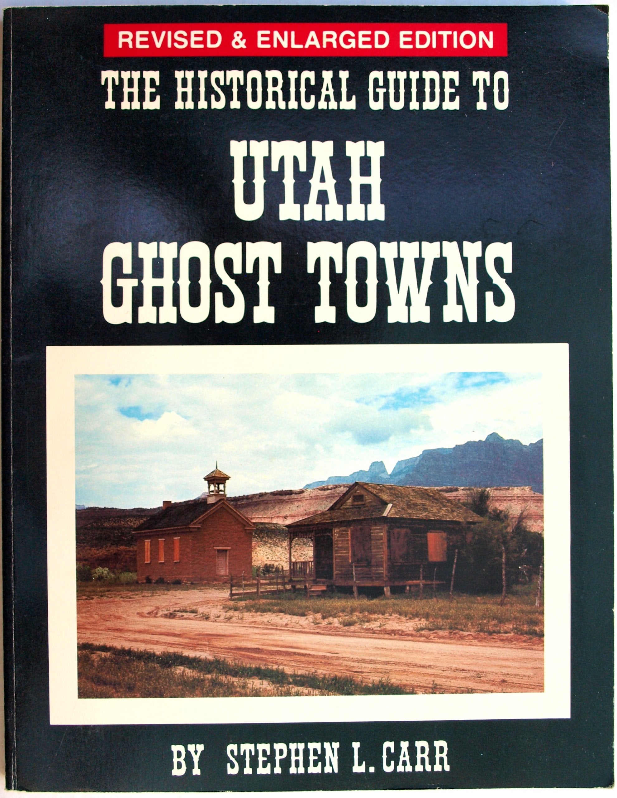 The Historical Guide to Utah Ghost Towns,New