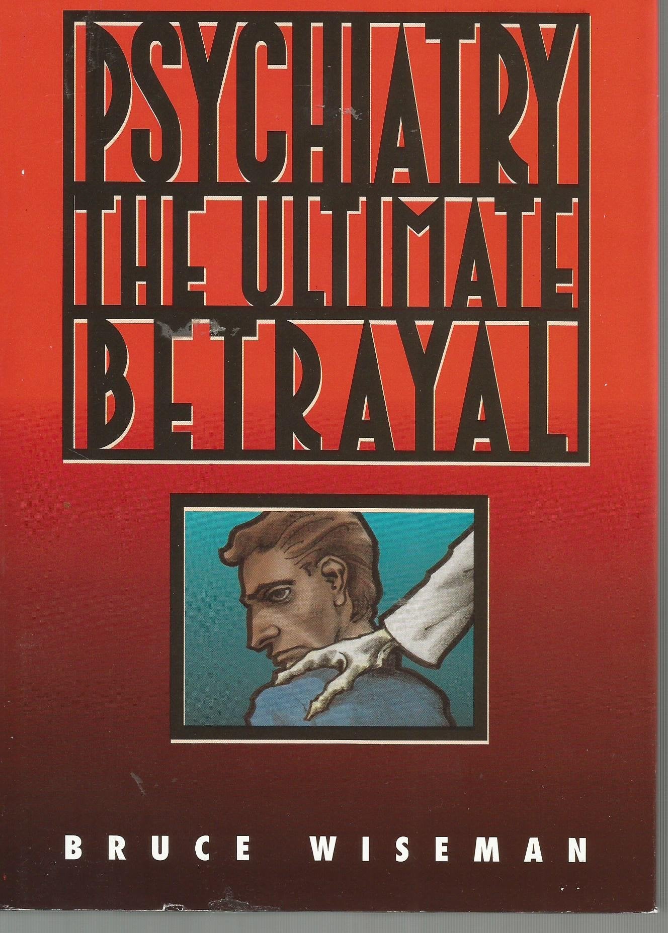 Psychiatry: The Ultimate Betrayal,Used