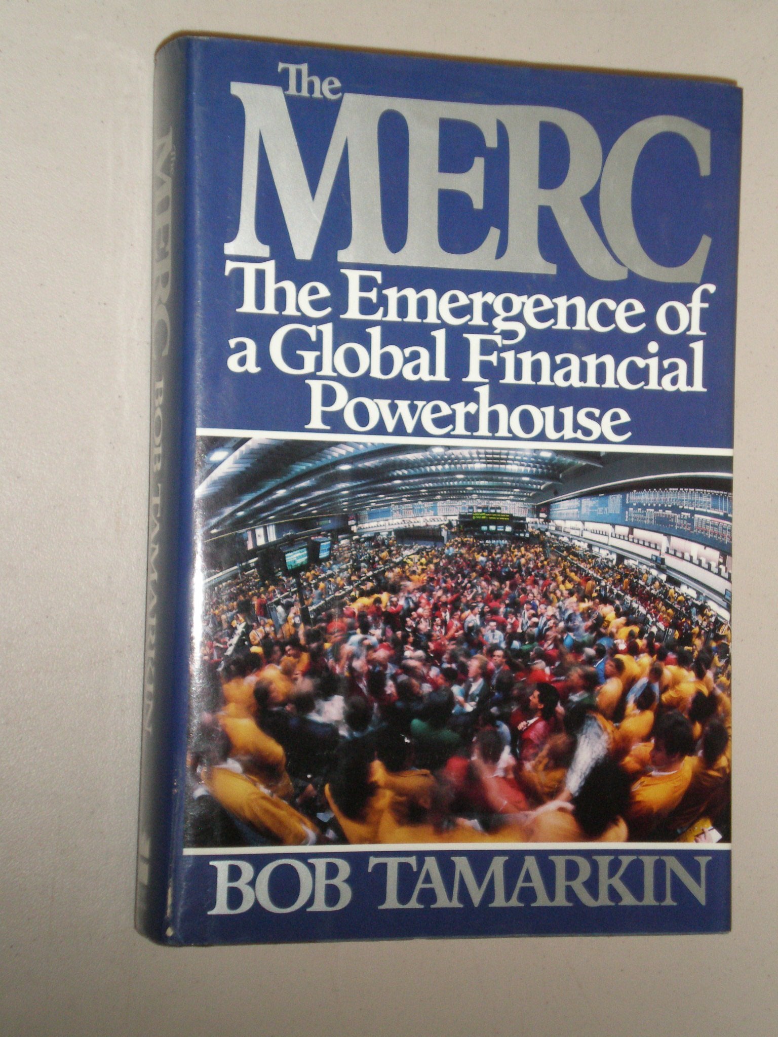 The Merc: The Emergence Of A Global Financial Powerhouse,New