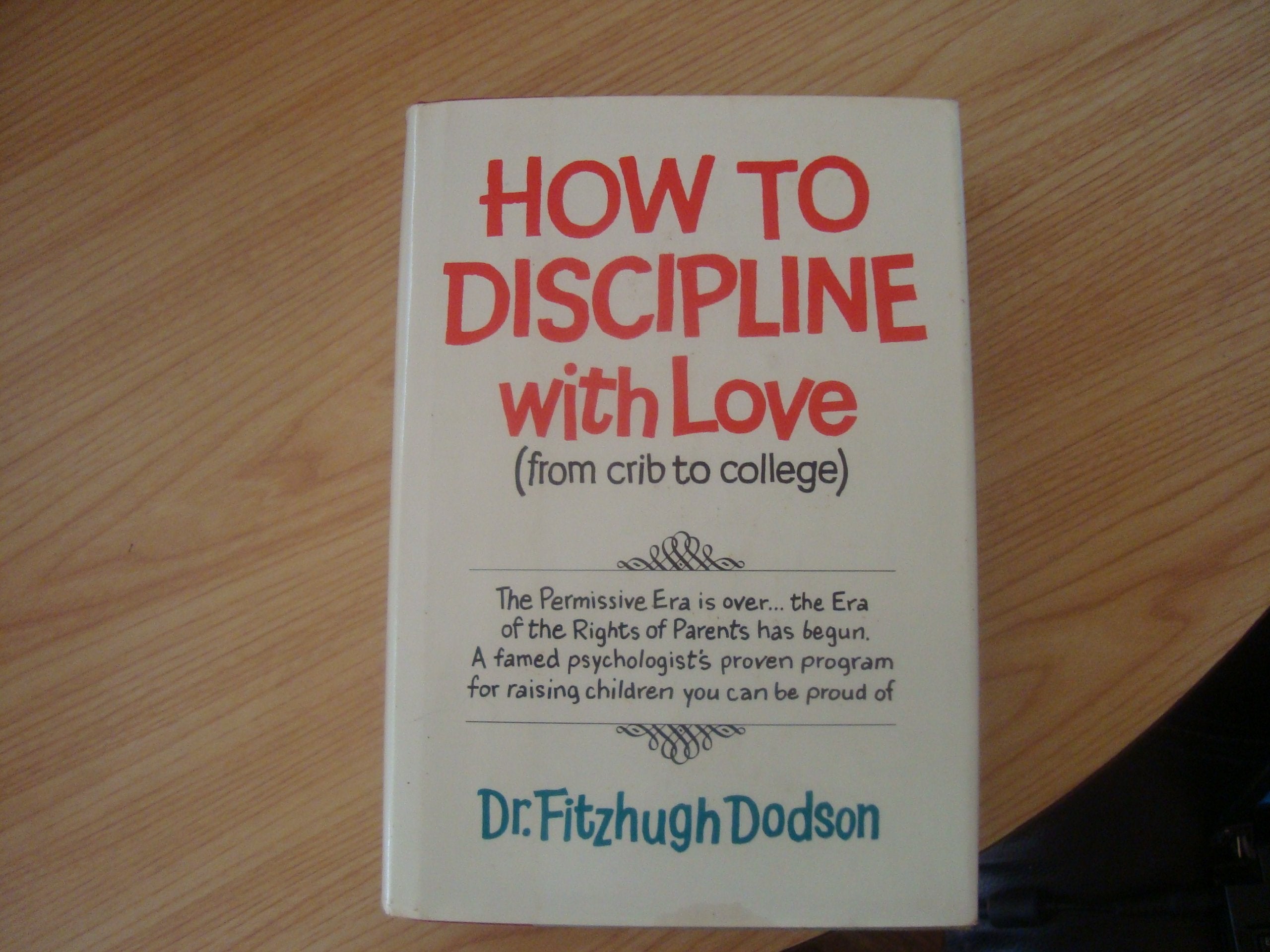 How to Discipline, With Love: From Crib to College,New