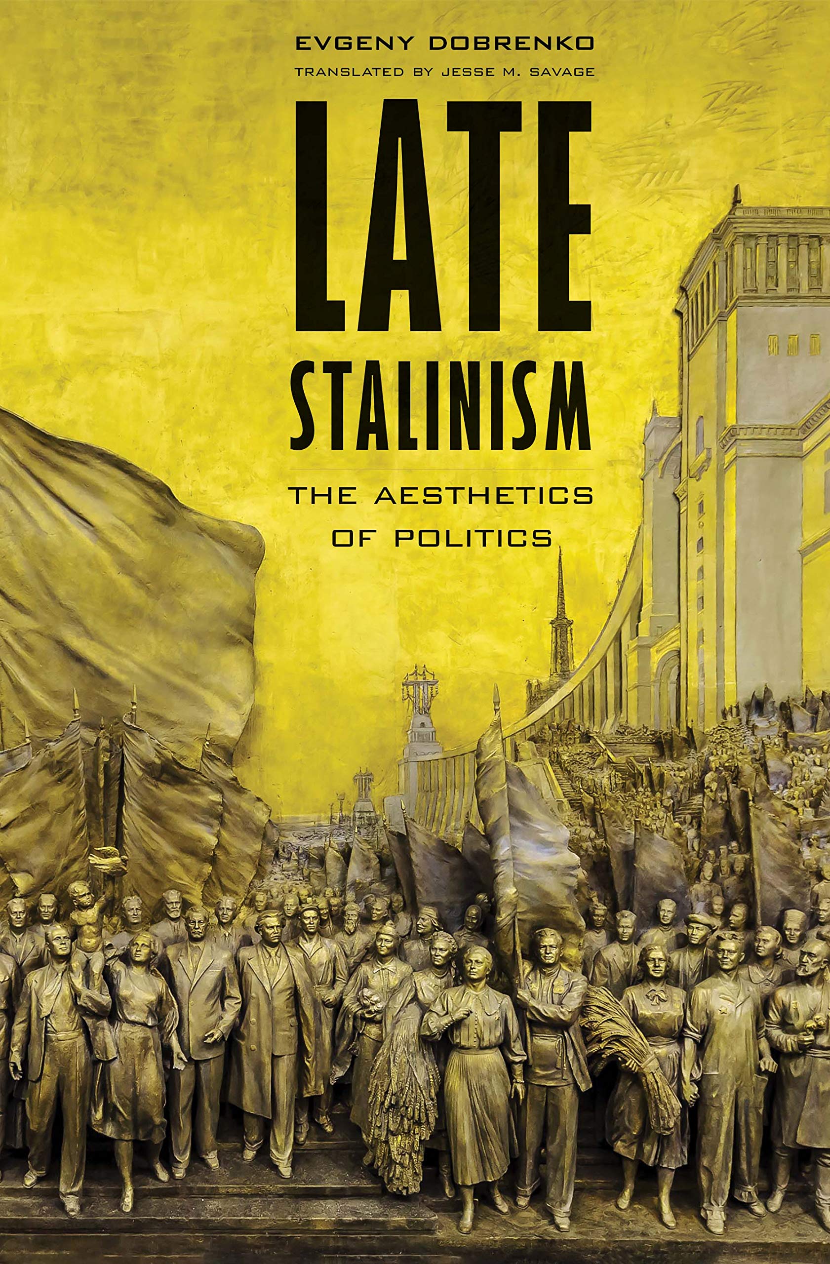 Late Stalinism: The Aesthetics of Politics,Used