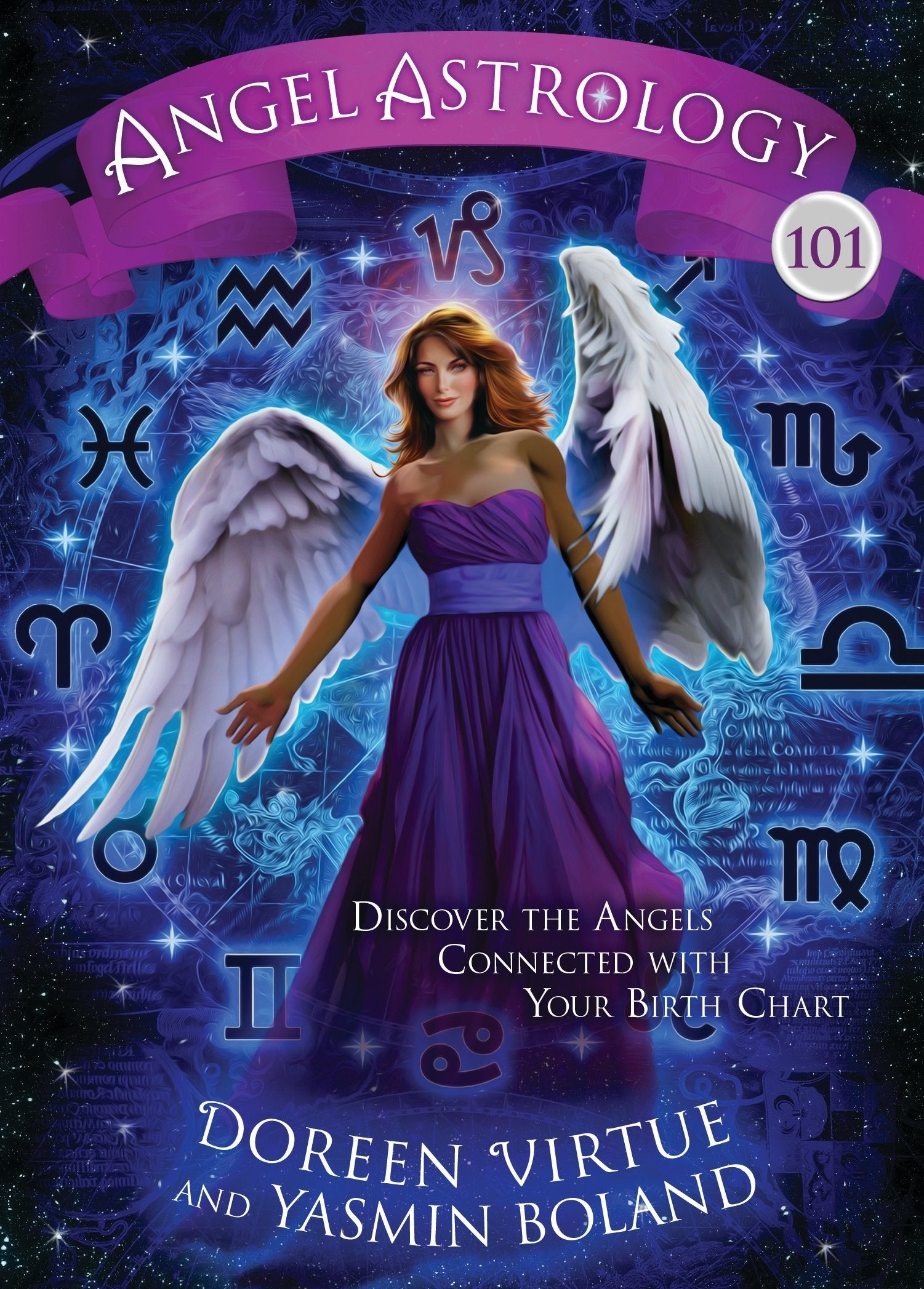 Angel Astrology 101: Discover the Angels Connected With Your Birth Chart,New