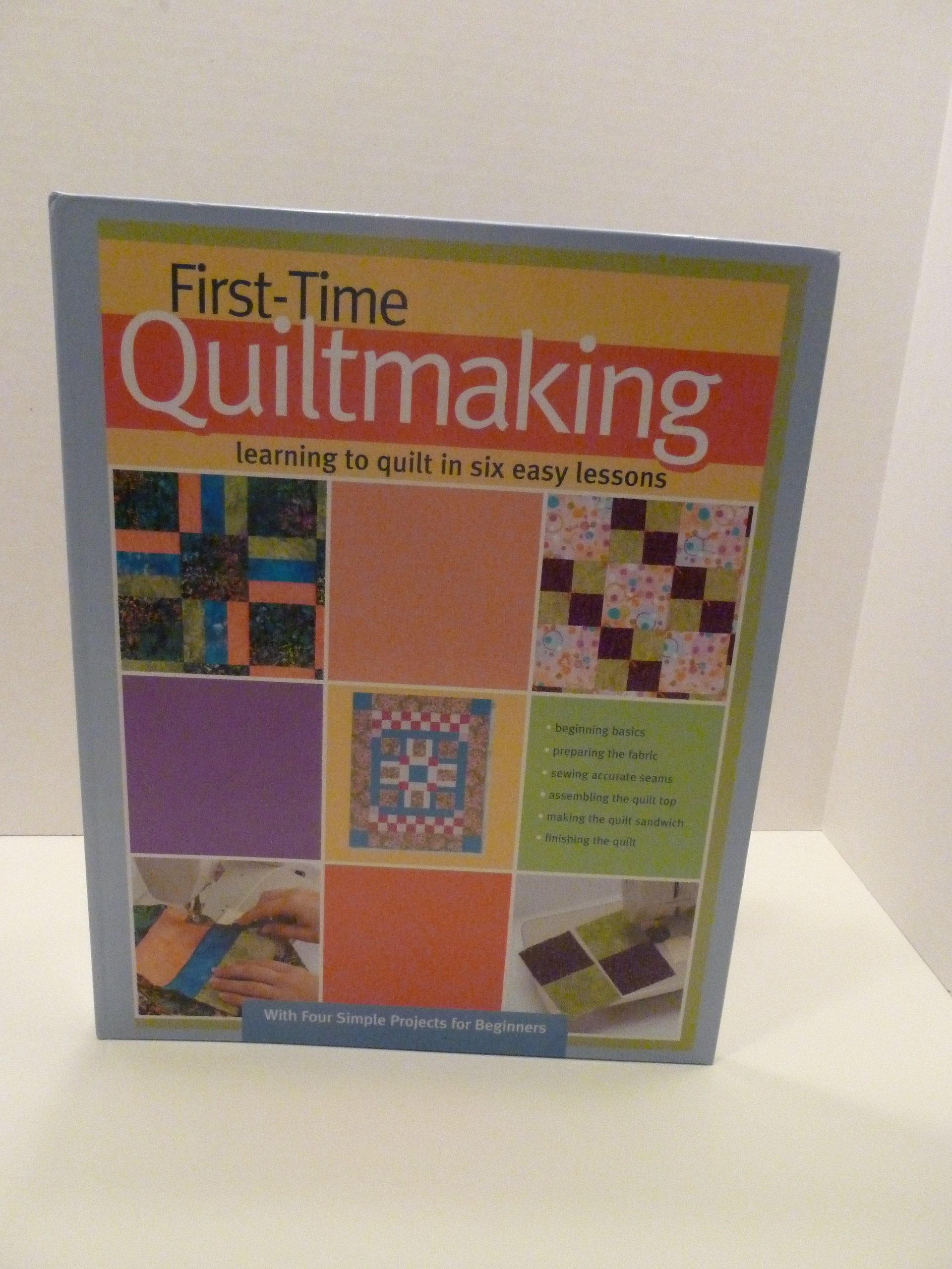 FirstTime Quiltmaking: Learning to Quilt in Six Easy Lessons,Used