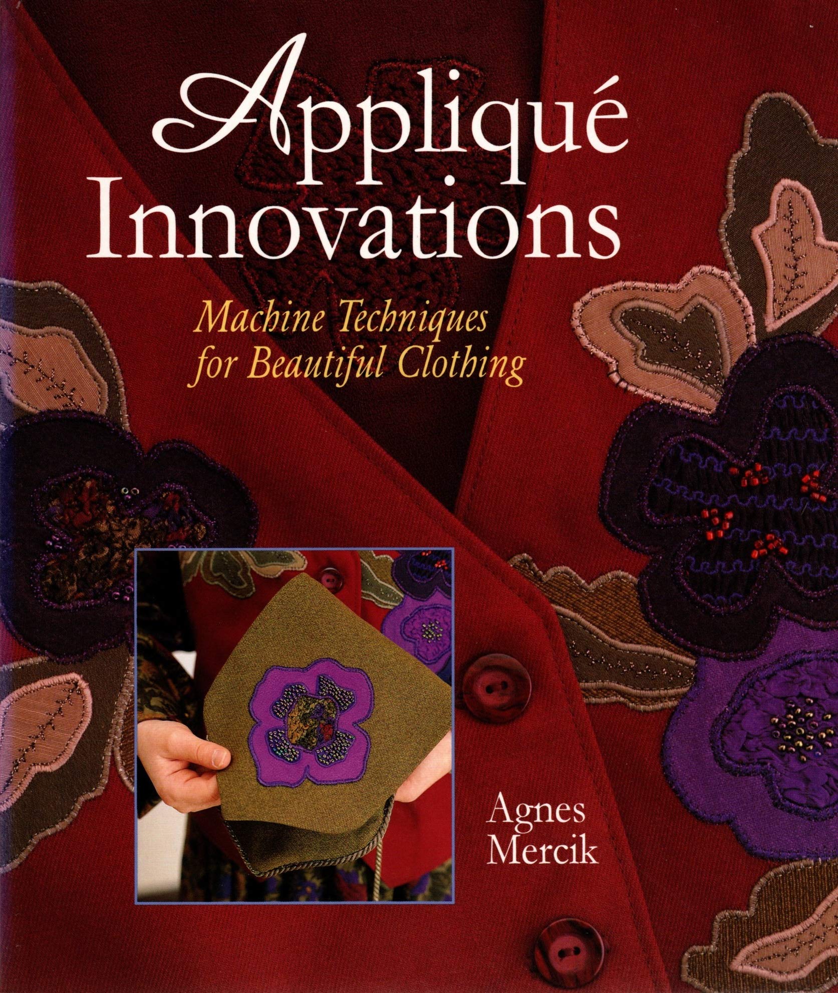 Applique Innovations: Machine Techniques For Beautiful Clothing,Used