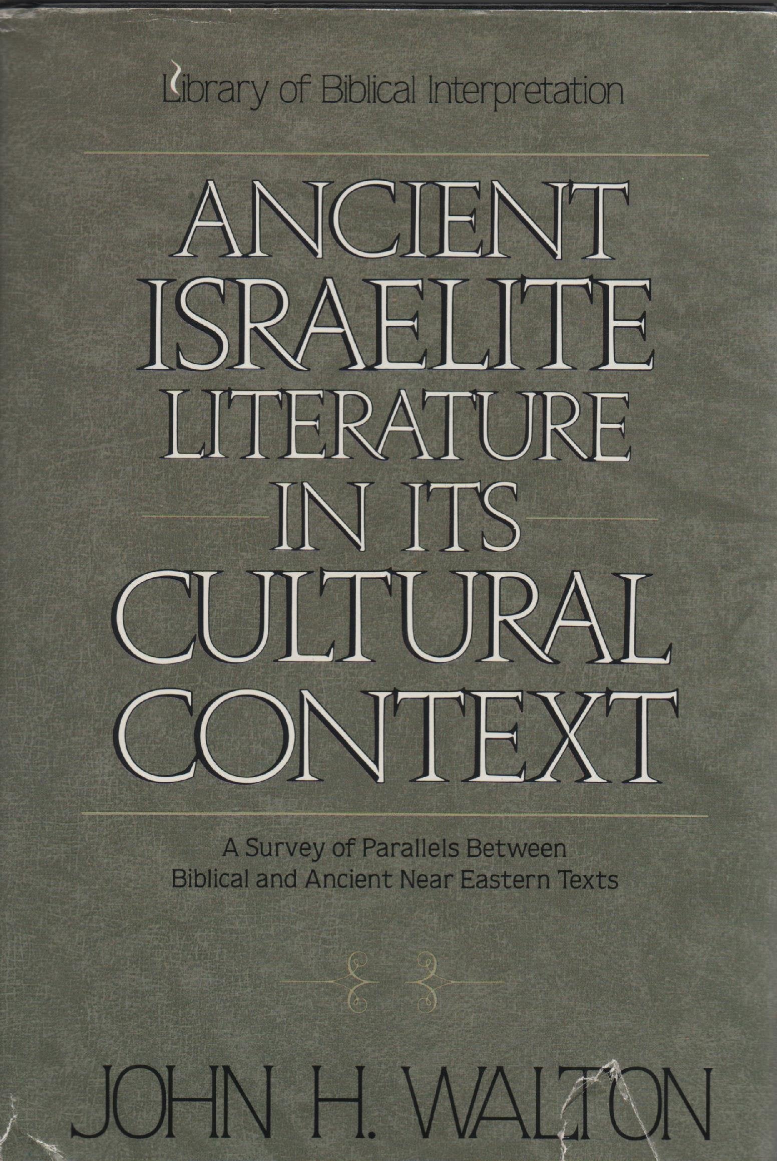Ancient Israelite Literature in Its Cultural Context: A Survey of Parallels Between Biblical and Ancient Near Eastern Texts,Used