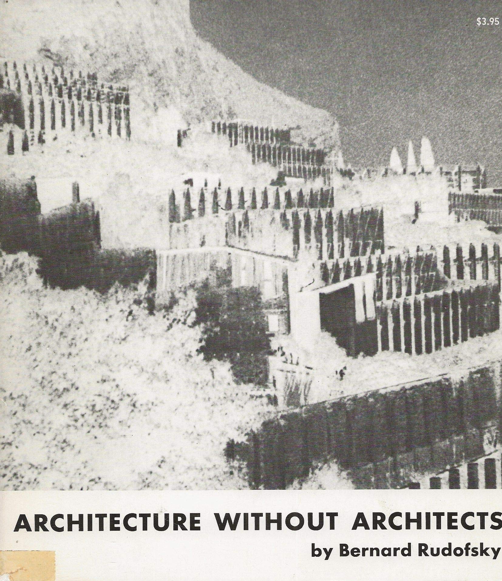 Architecture Without Architects: A Short Introduction To Nonpedigreed Architecture