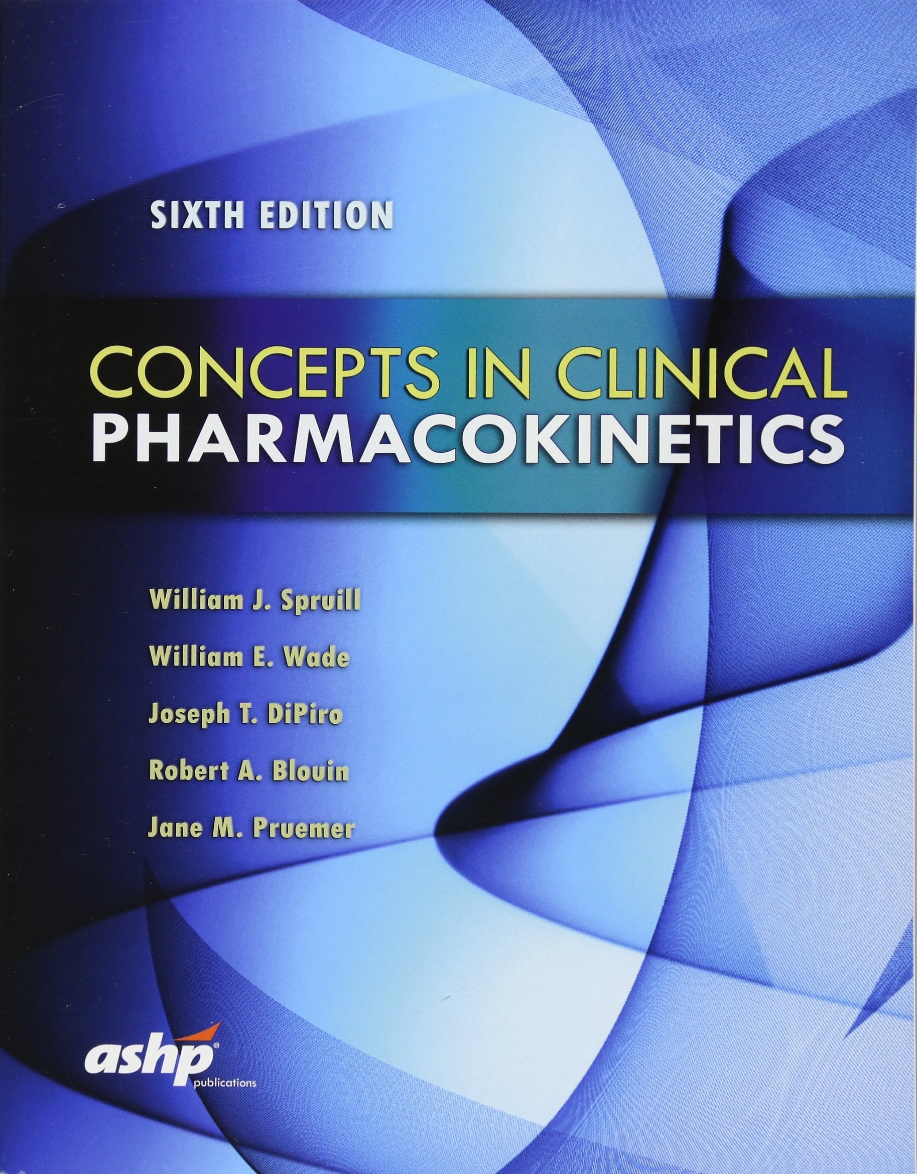 Concepts In Clinical Pharmacokinetics: Sixth Edition