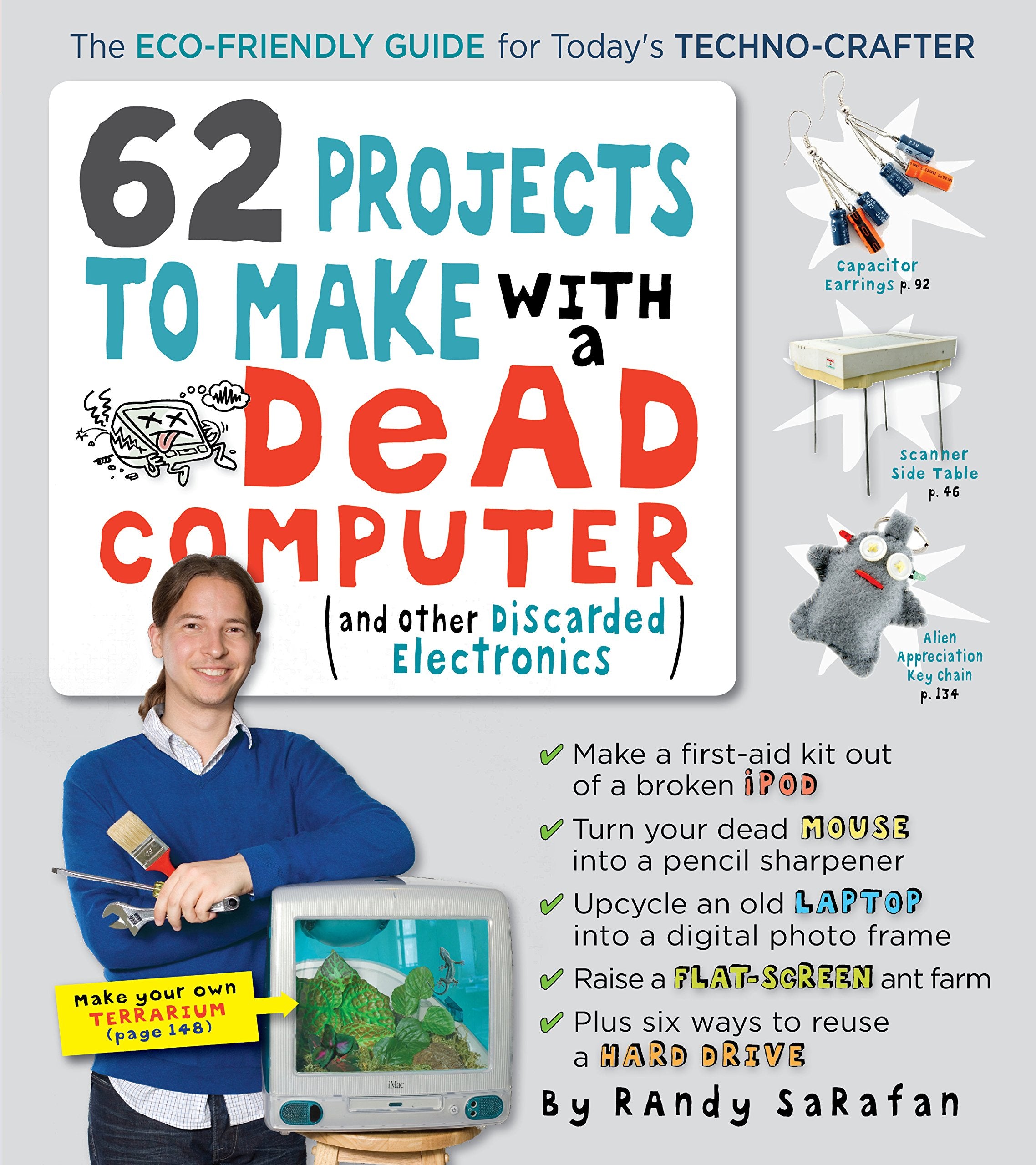 62 Projects to Make with a Dead Computer: (And Other Discarded Electronics),Used