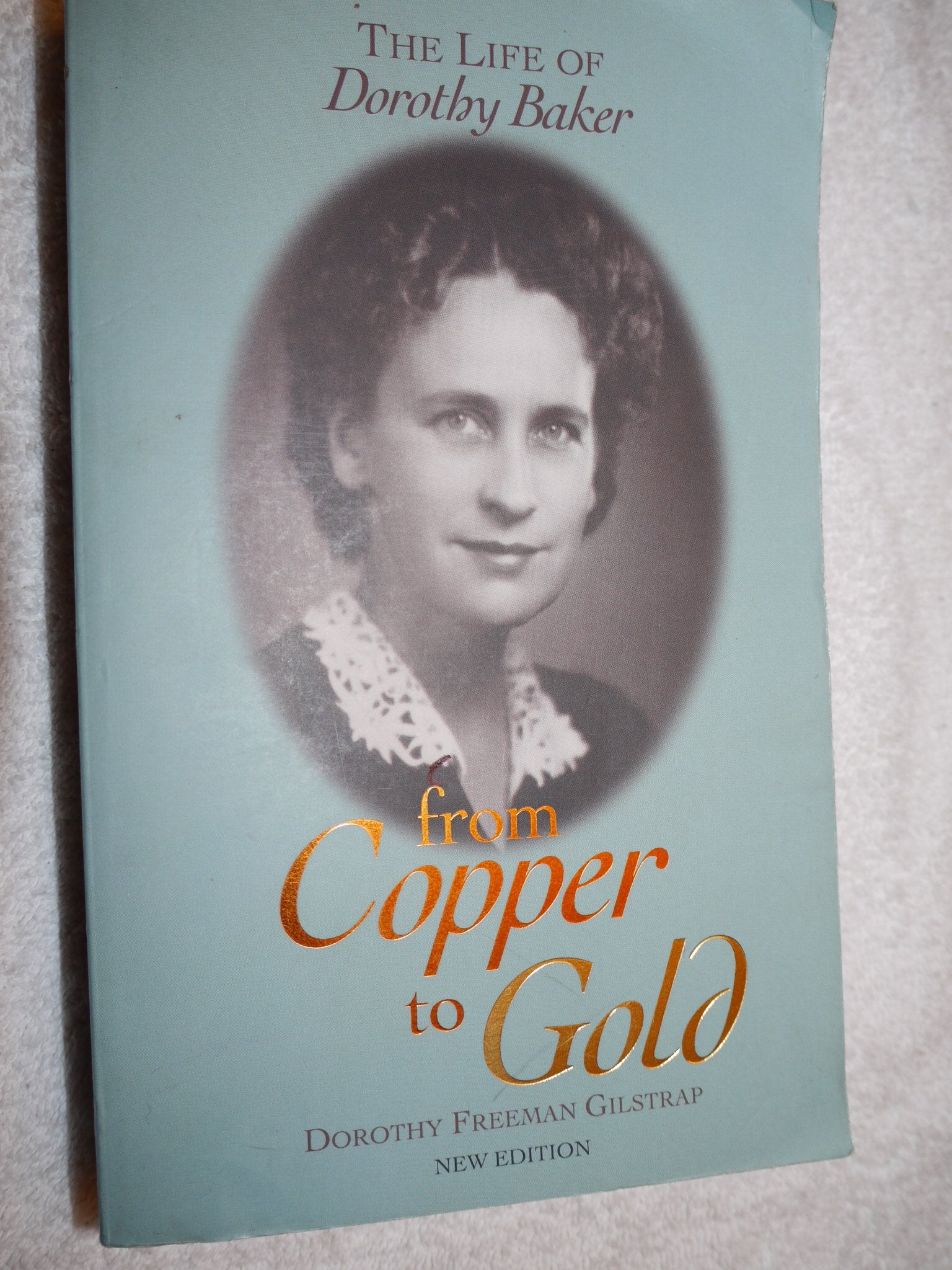 From Copper To Gold: The Life Of Dorothy Baker,New