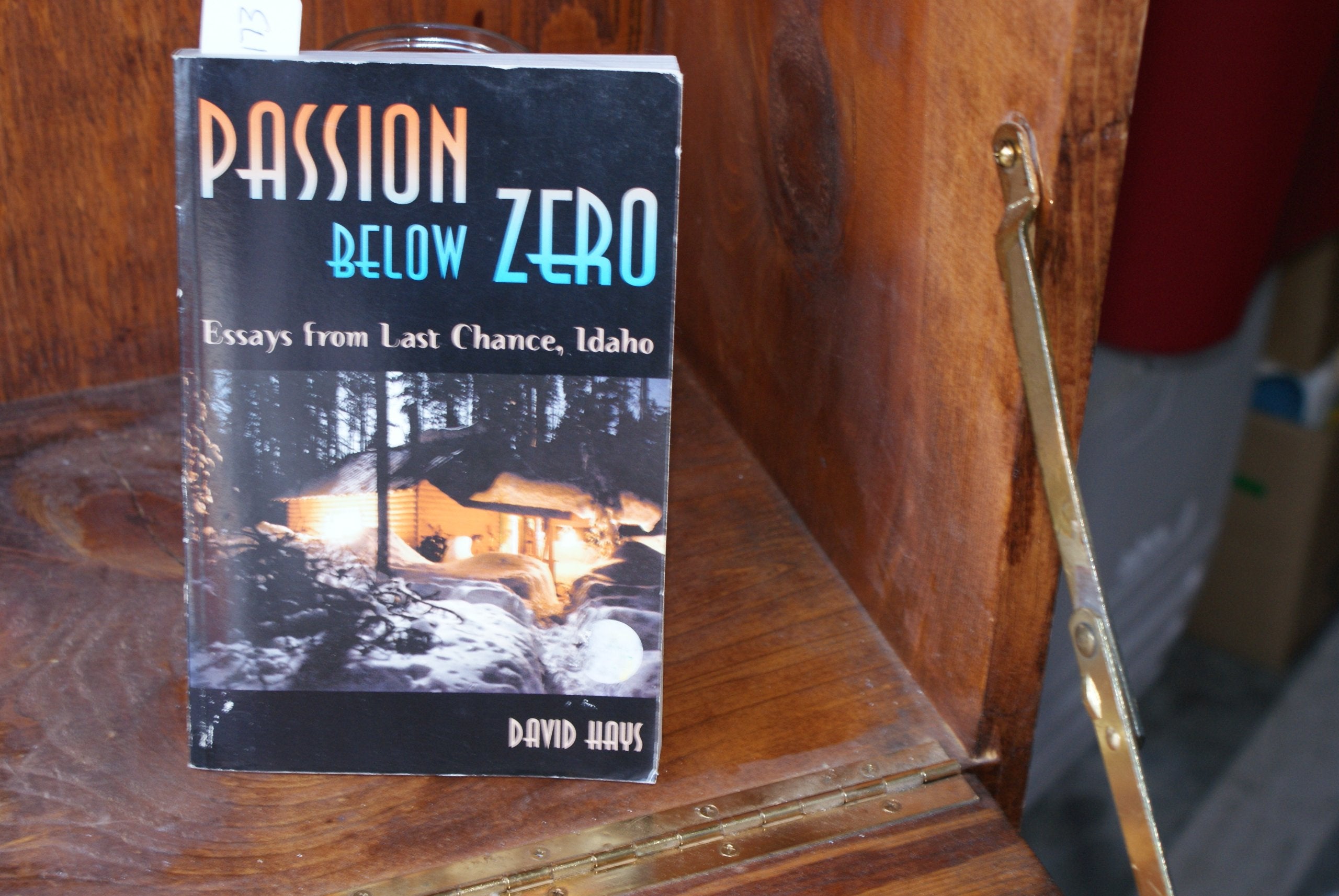 Passion Below Zero, Essays from Last Chance, Idaho,New