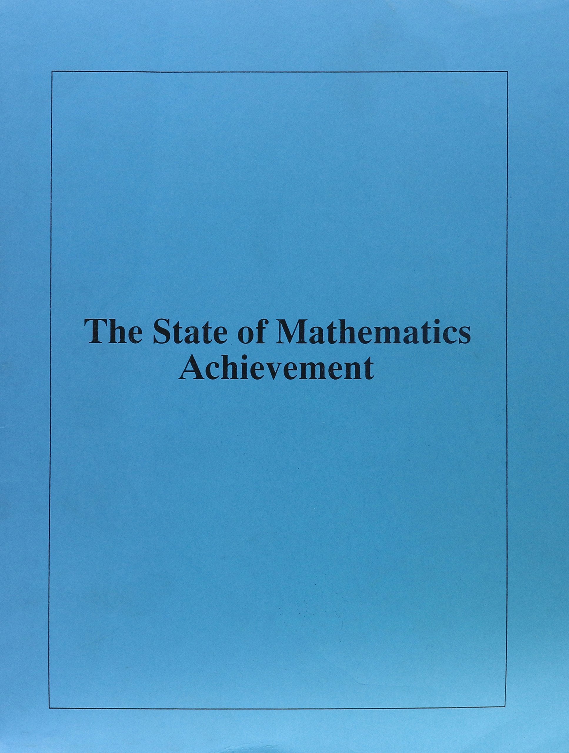 The State Of Mathematics Achievement: Naep's 1990 Assessment Of The Nation And The Trial Assessment Of The States,Used