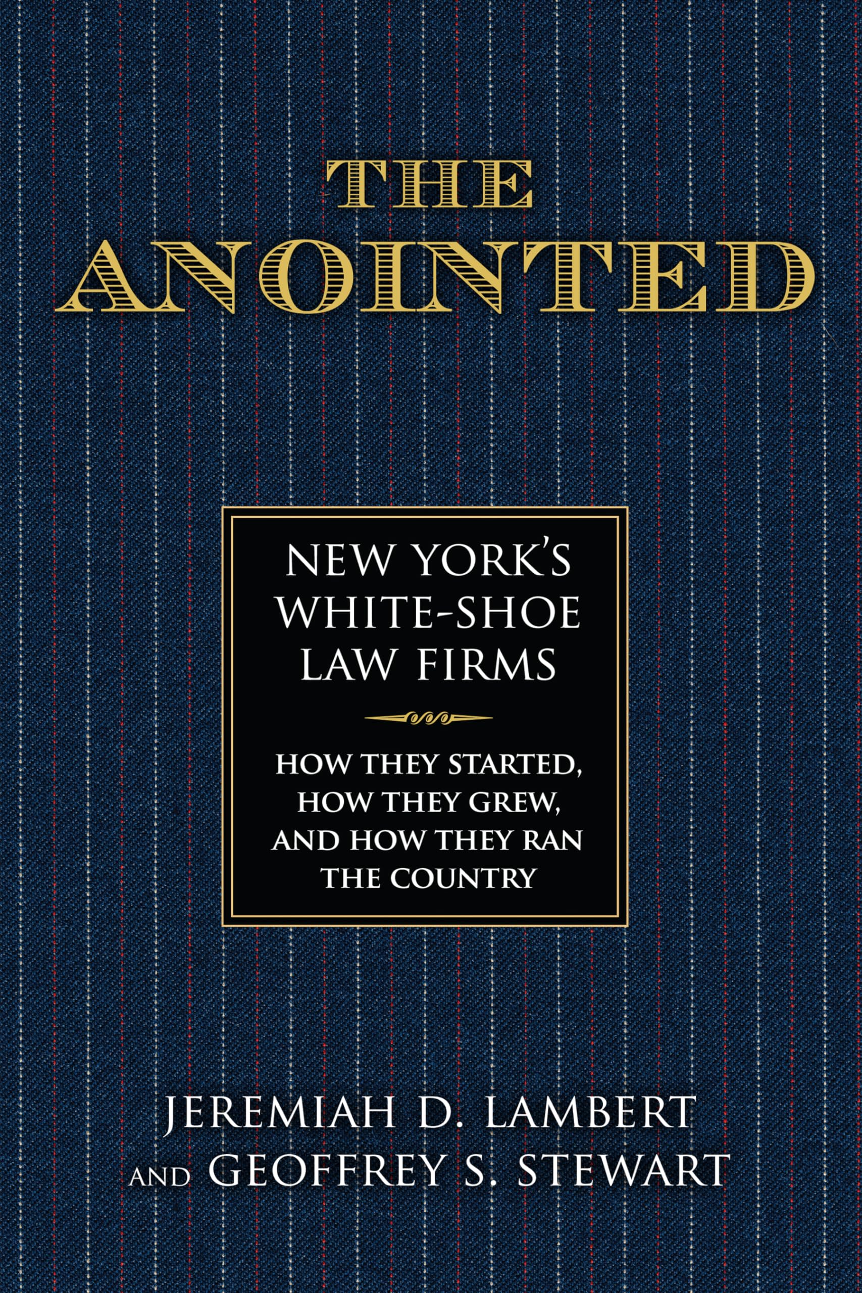 The Anointed: New Yorks White Shoe Law FirmsHow They Started, How They Grew, and How They Ran the Country,Used