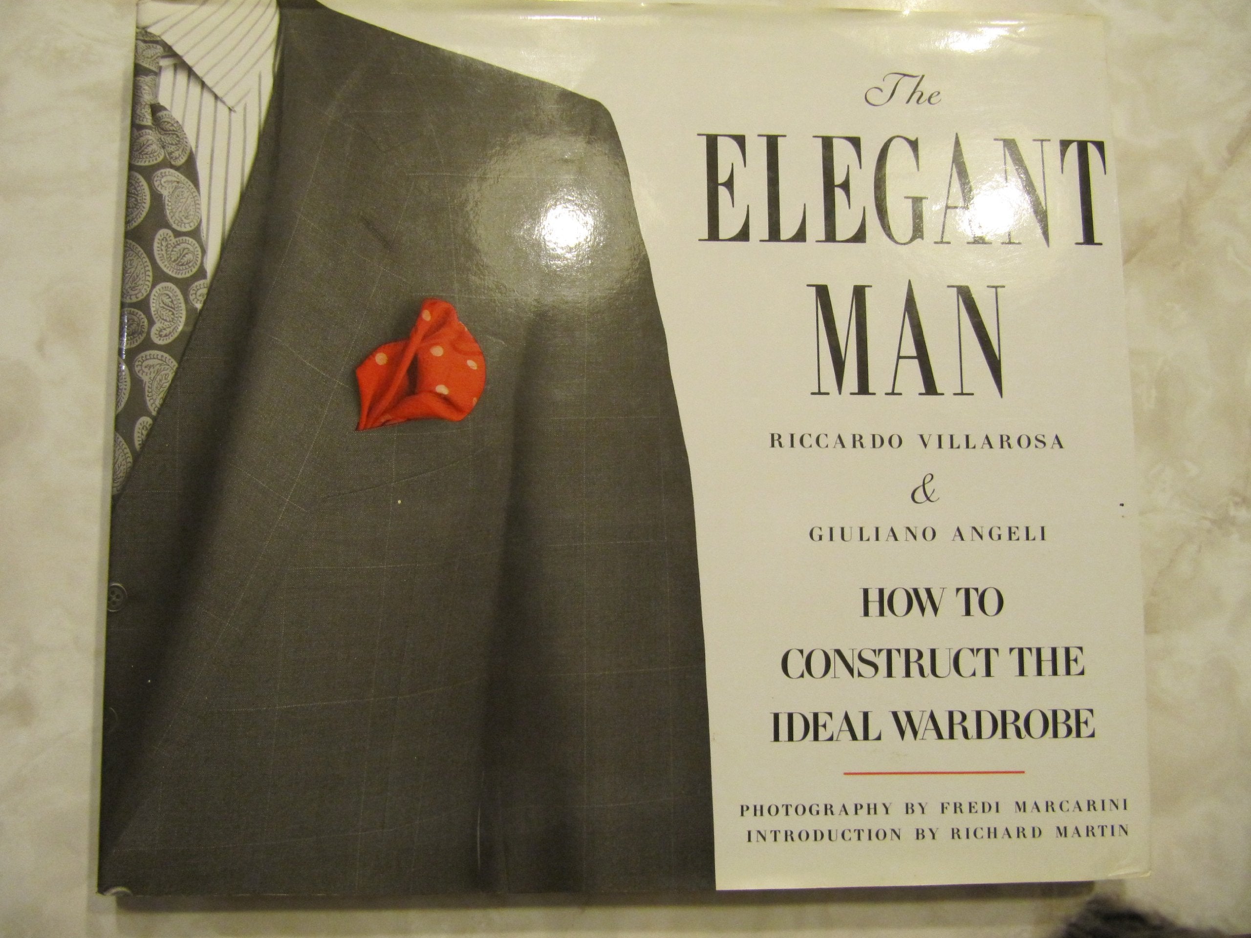 The Elegant Man: How to Construct the Ideal Wardrobe,New
