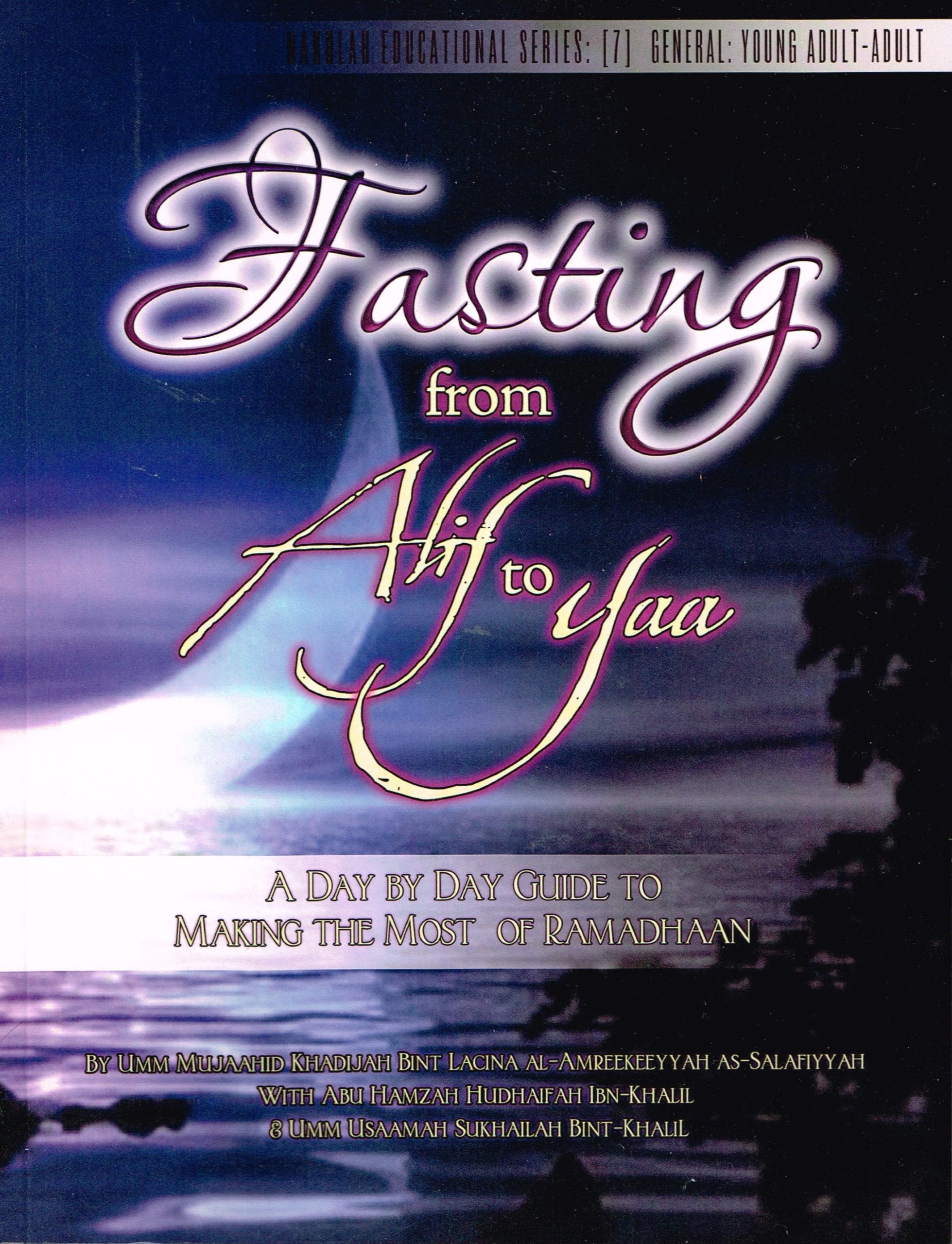 Fasting from Alif to Yaa: A Day by Day Guide to Making the Most of Ramadhaan,Used
