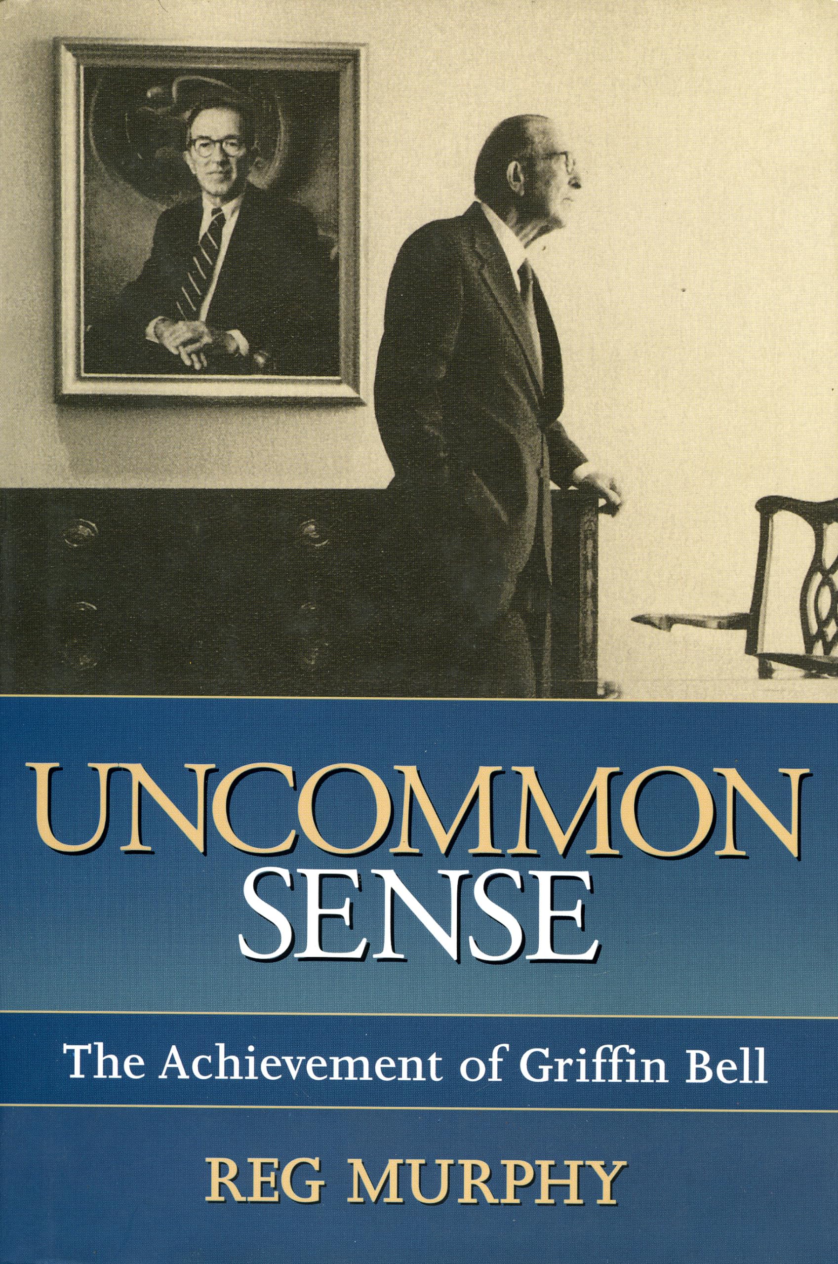 Uncommon Sense: The Achievement of Griffin Bell,Used