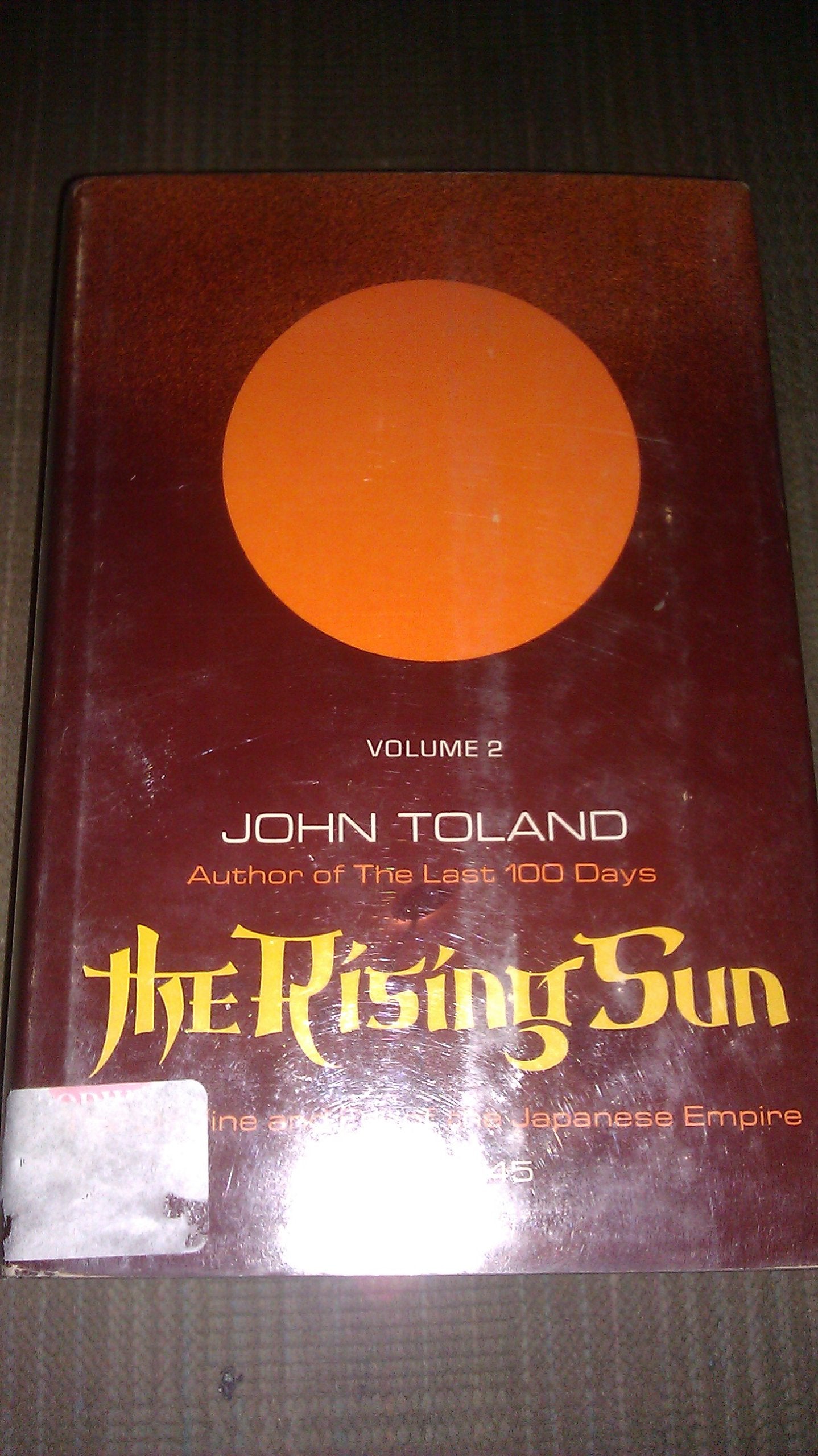 The Rising Sun: The Decline And Fall Of The Japanese Empire, 19361945