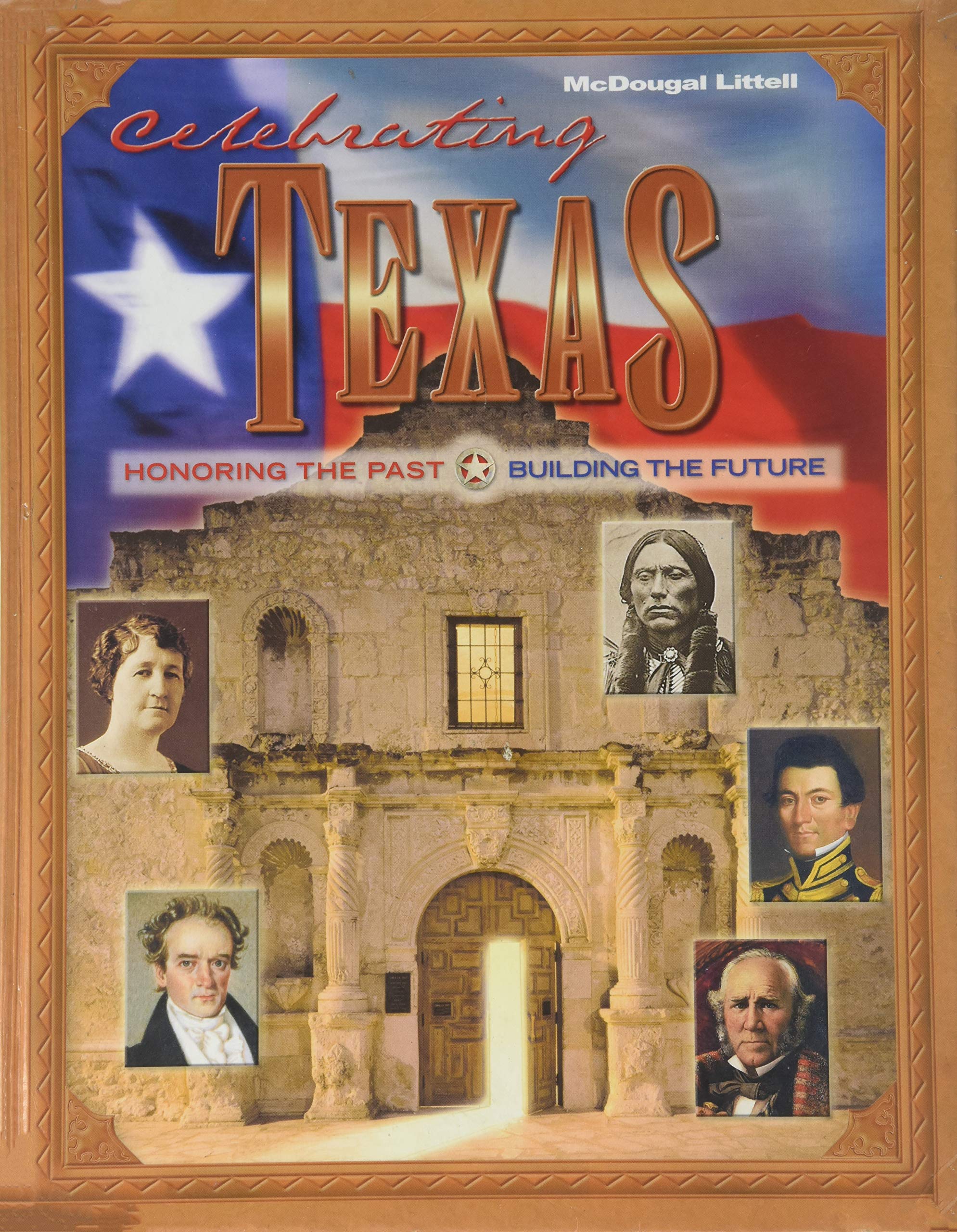 Celebrating Texas: Honoring The Past And Building The Future (Mcdougal Littell Celebrating Texas),New