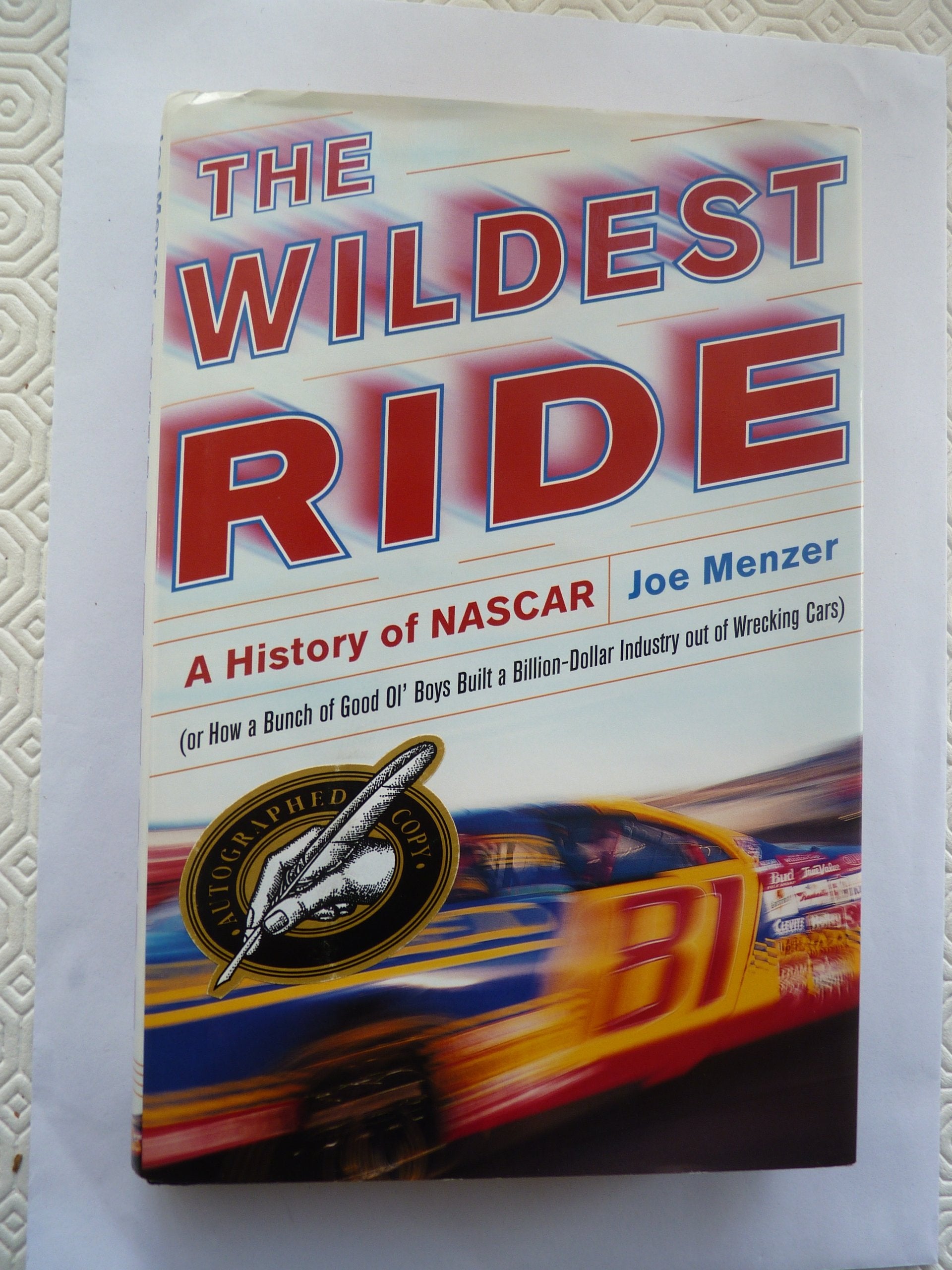 The Wildest Ride: A History of NASCAR (or how a bunch of good old boys built a billion dollar industry out of wrecking cars),Used