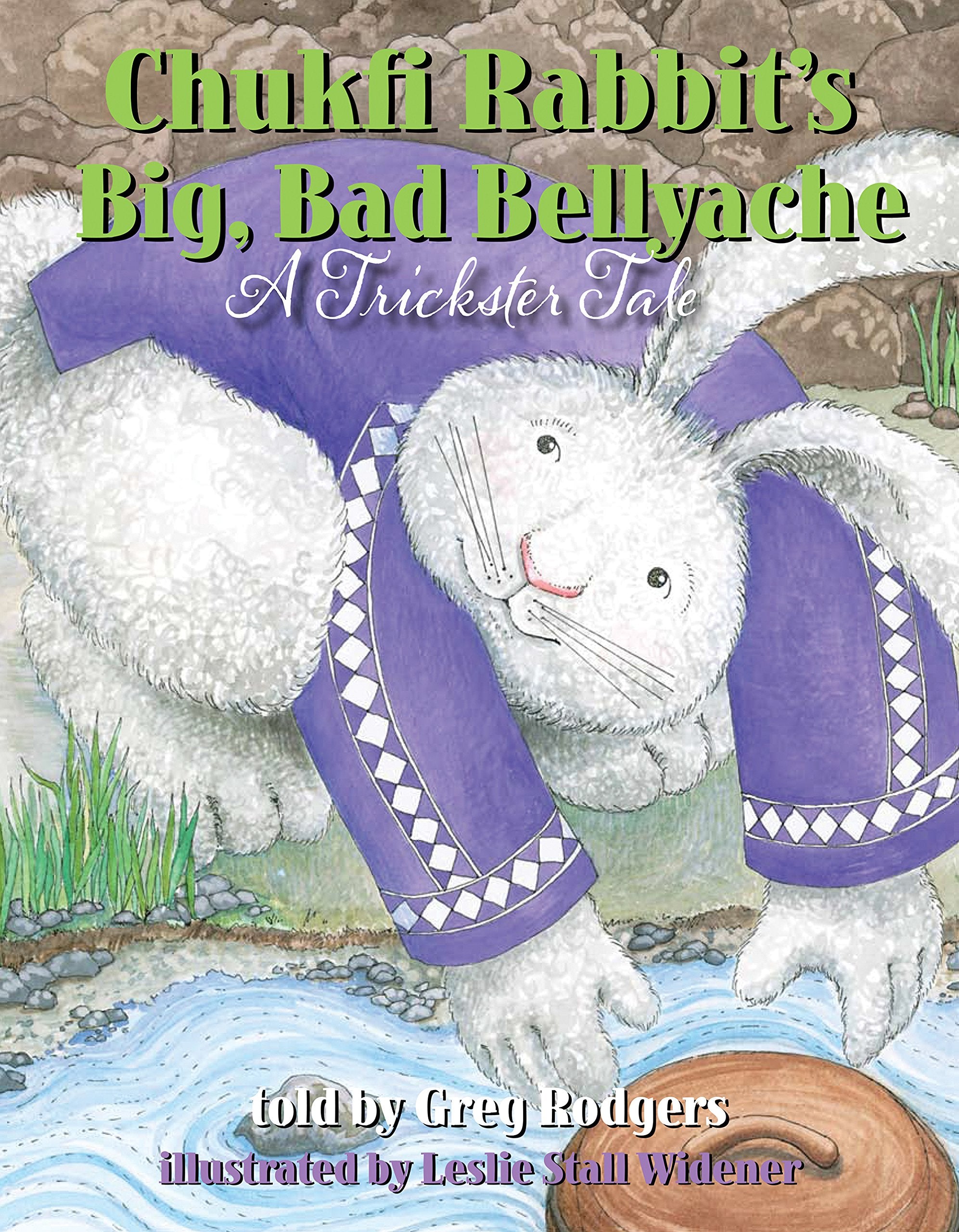 Chukfi Rabbit's Big, Bad Bellyache: A Trickster Tale,Used