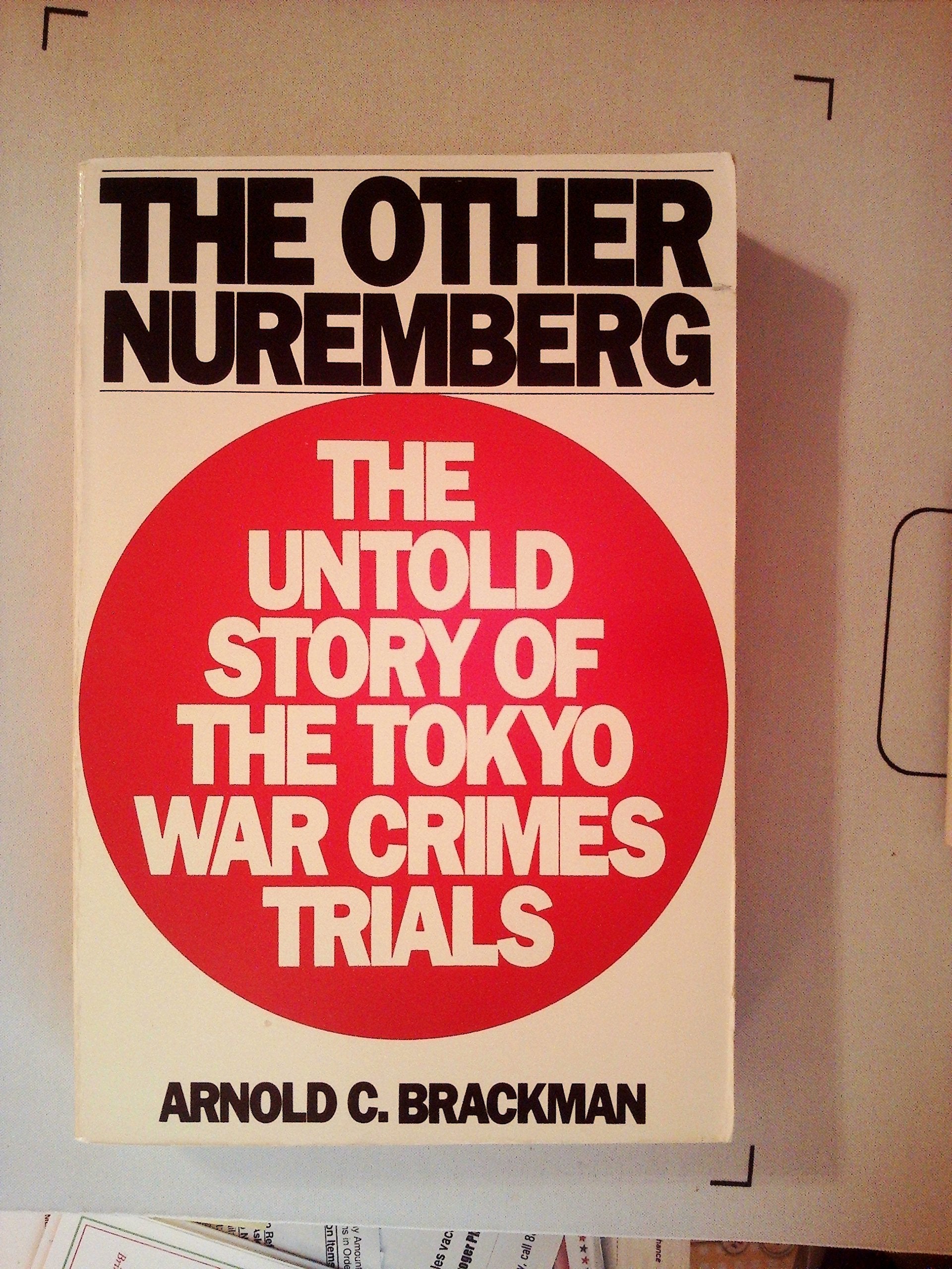 The Other Nuremberg: The Untold Story Of The Tokyo War Crimes Trials,Used