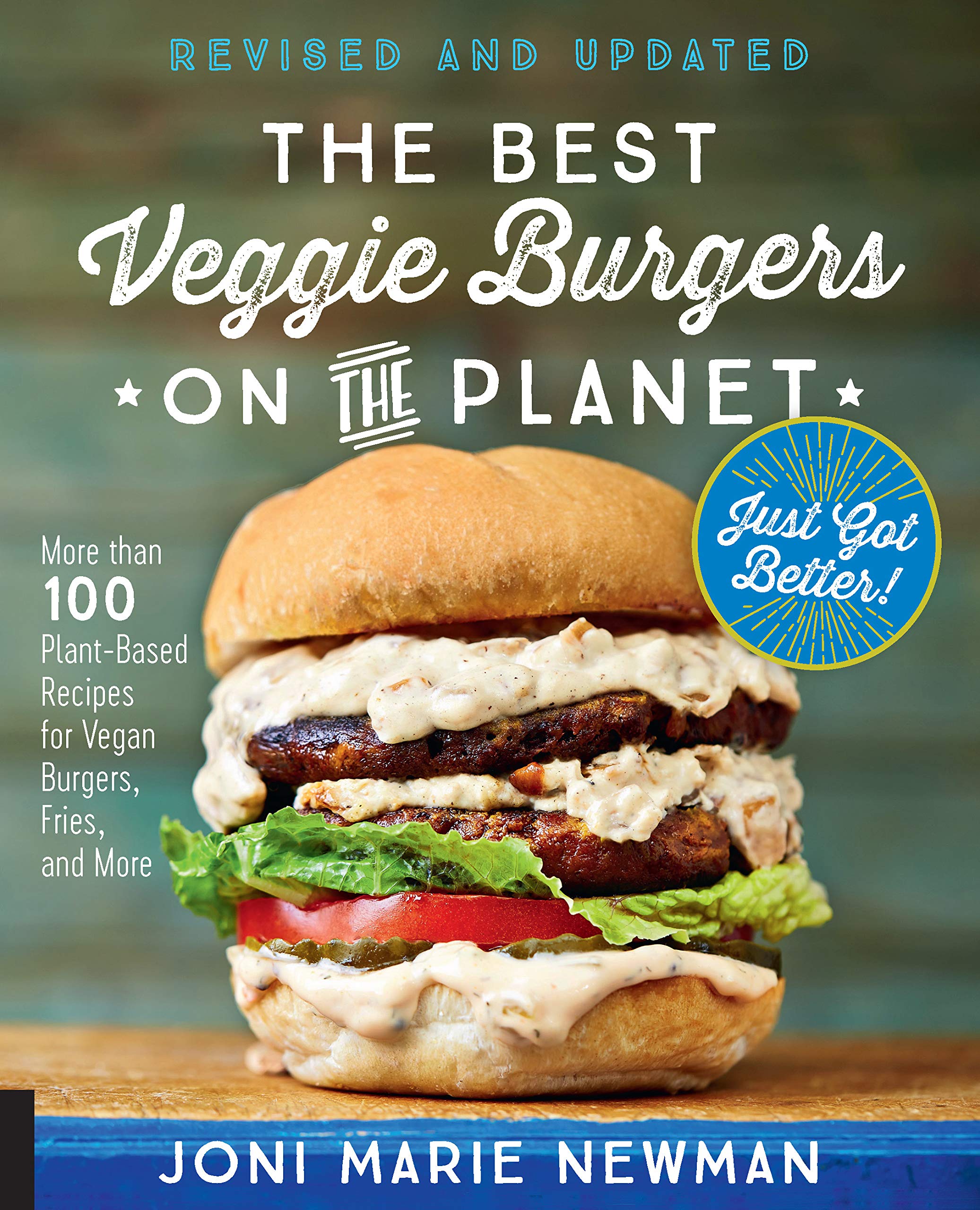 The Best Veggie Burgers On The Planet, Revised And Updated: More Than 100 Plantbased Recipes For Vegan Burgers, Fries, And More