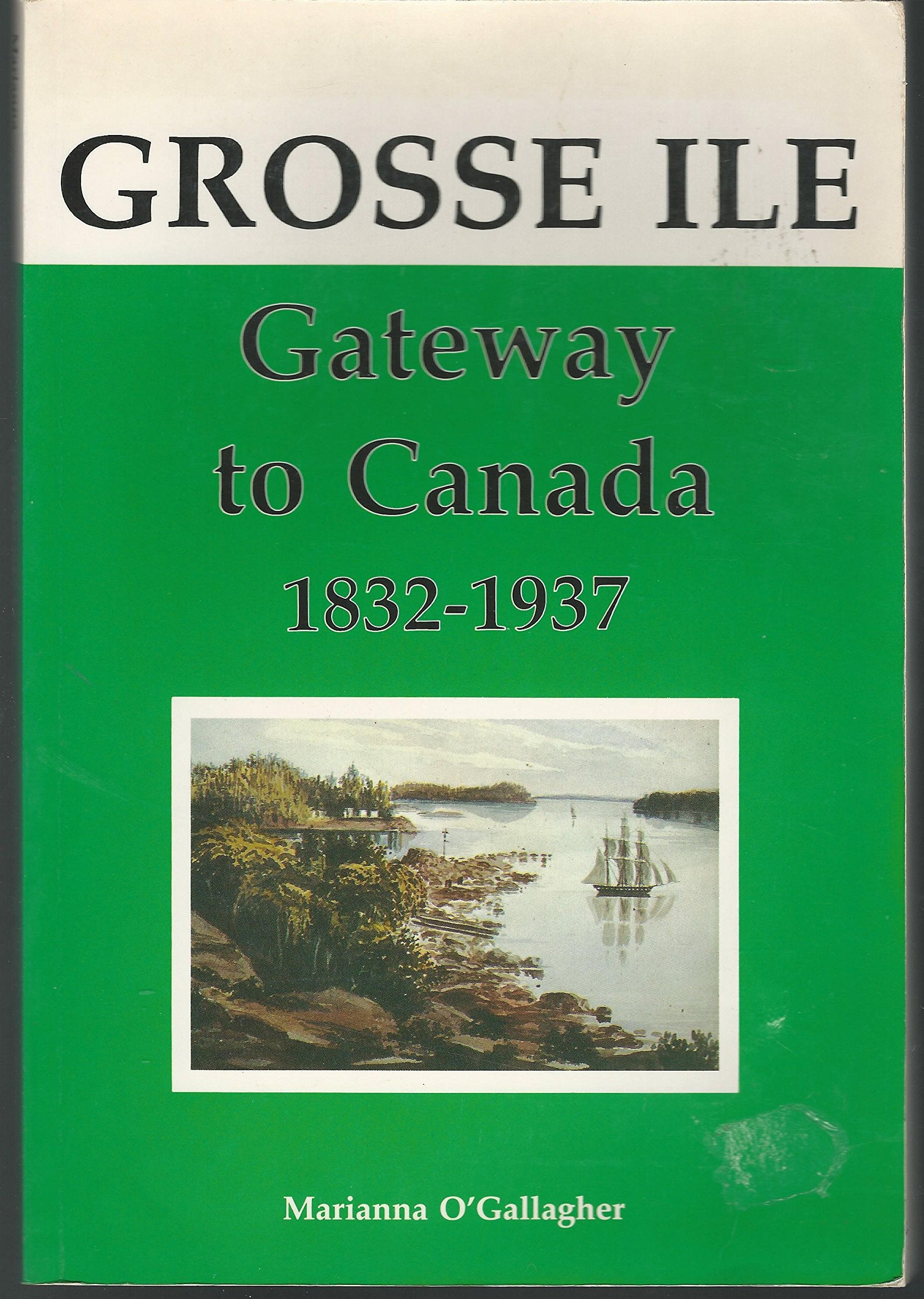 Grosse I^le: Gateway to Canada, 18321937,Used