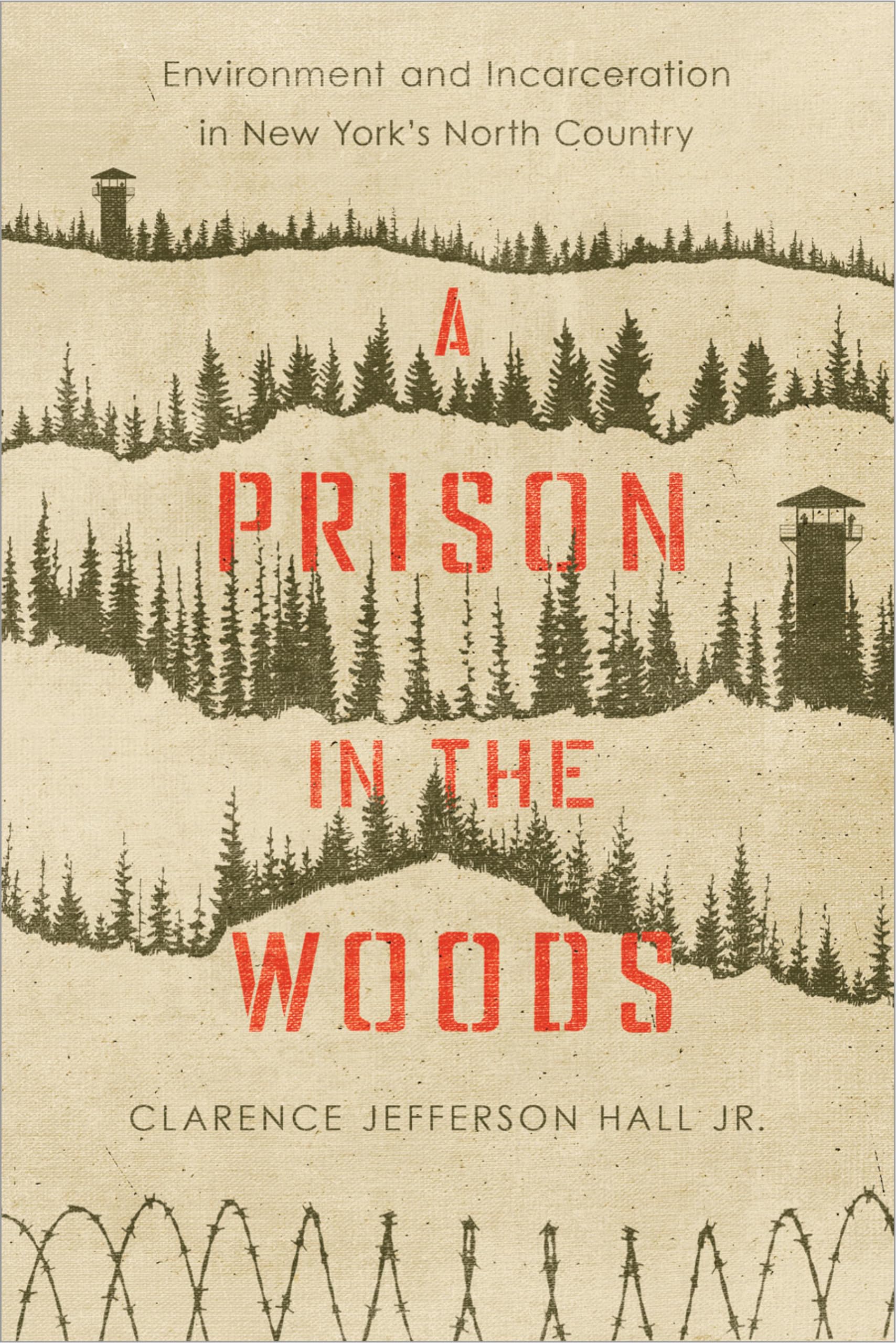A Prison In The Woods: Environment And Incarceration In New York'S North Country (Environmental History Of The Northeast),Used