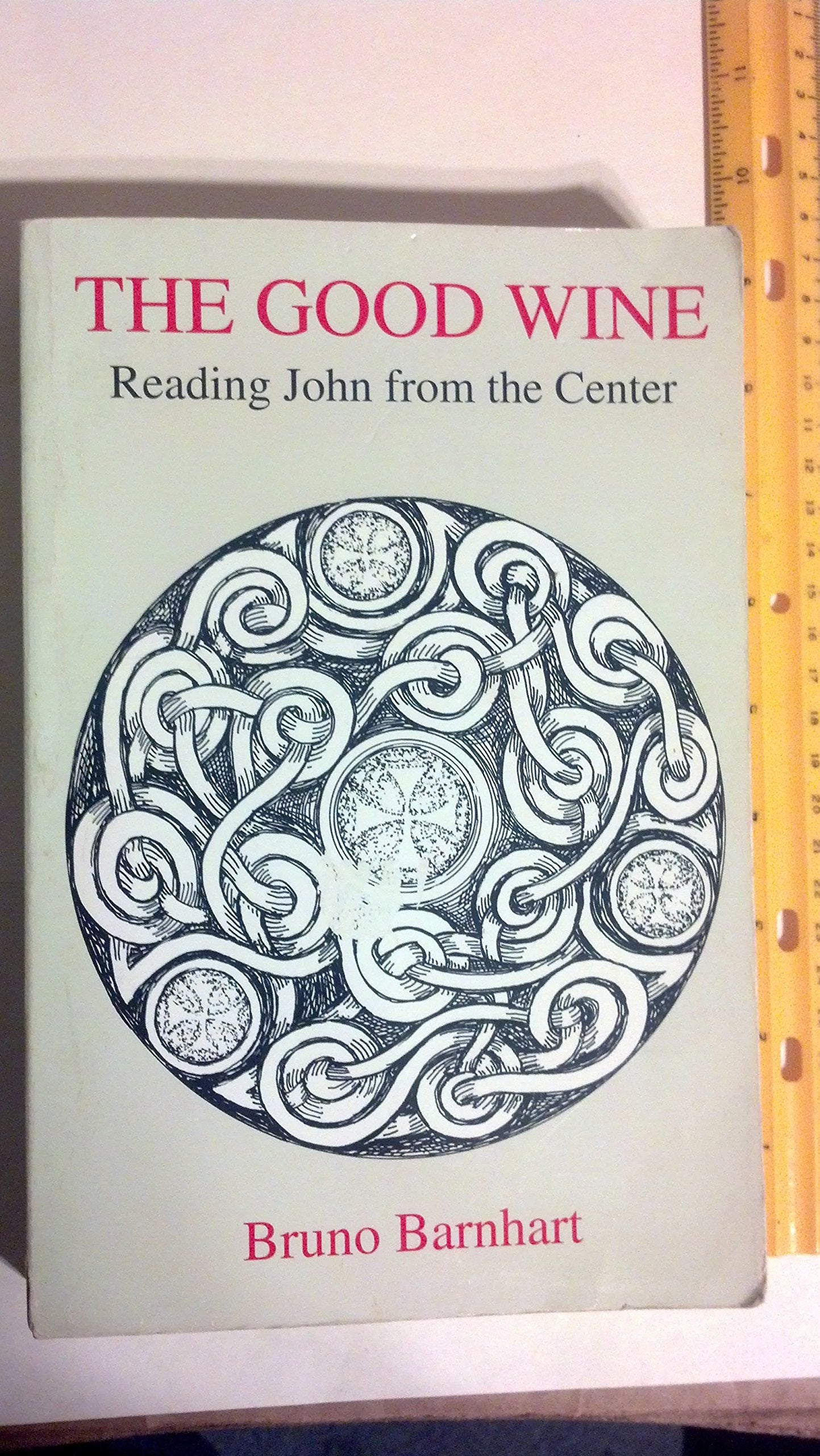 The Good Wine: Reading John From The Center,New