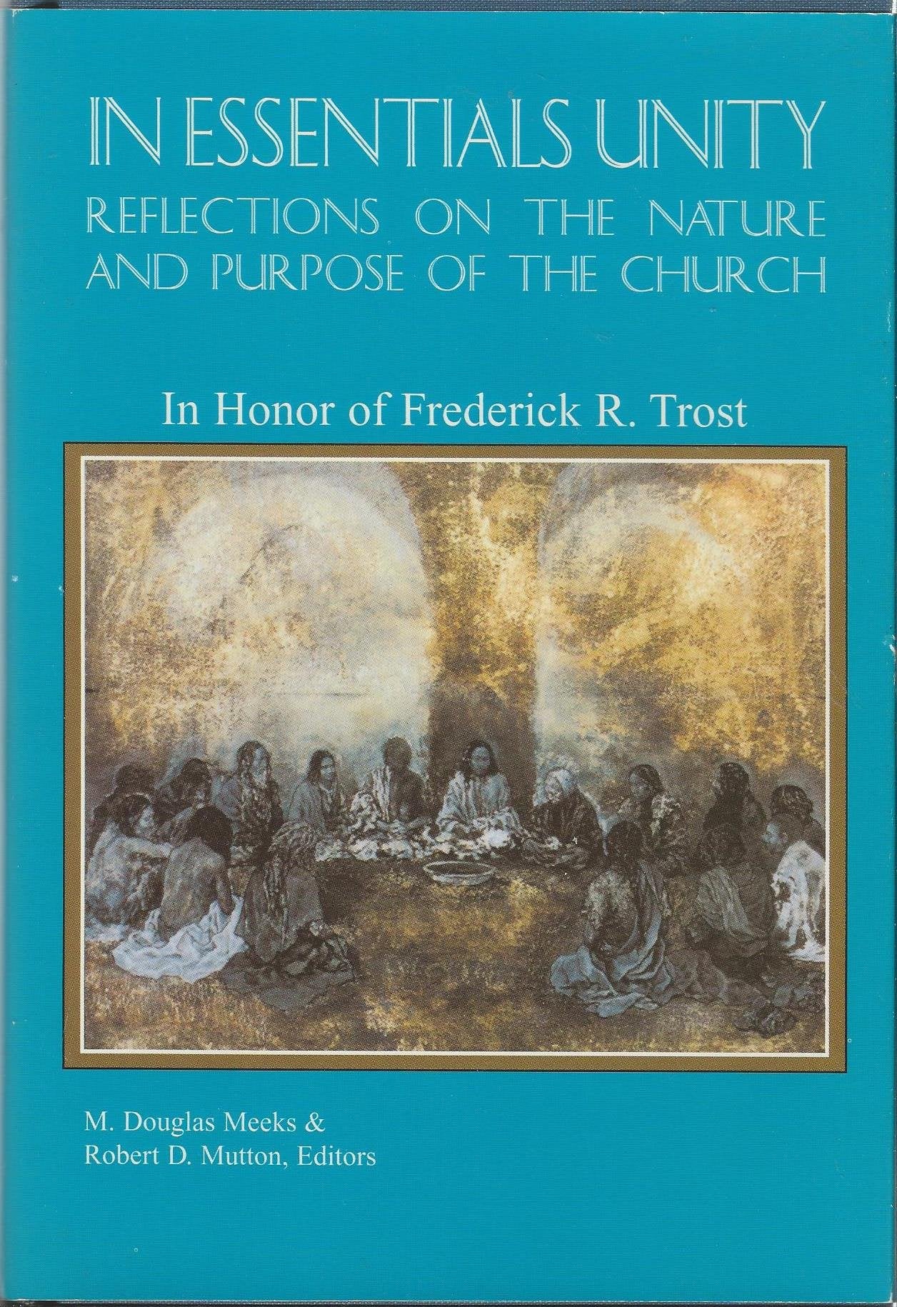 In Essentials Unity: Reflections on the Nature and Purpose of the Church: In Honor of Frederick R. Trost,Used