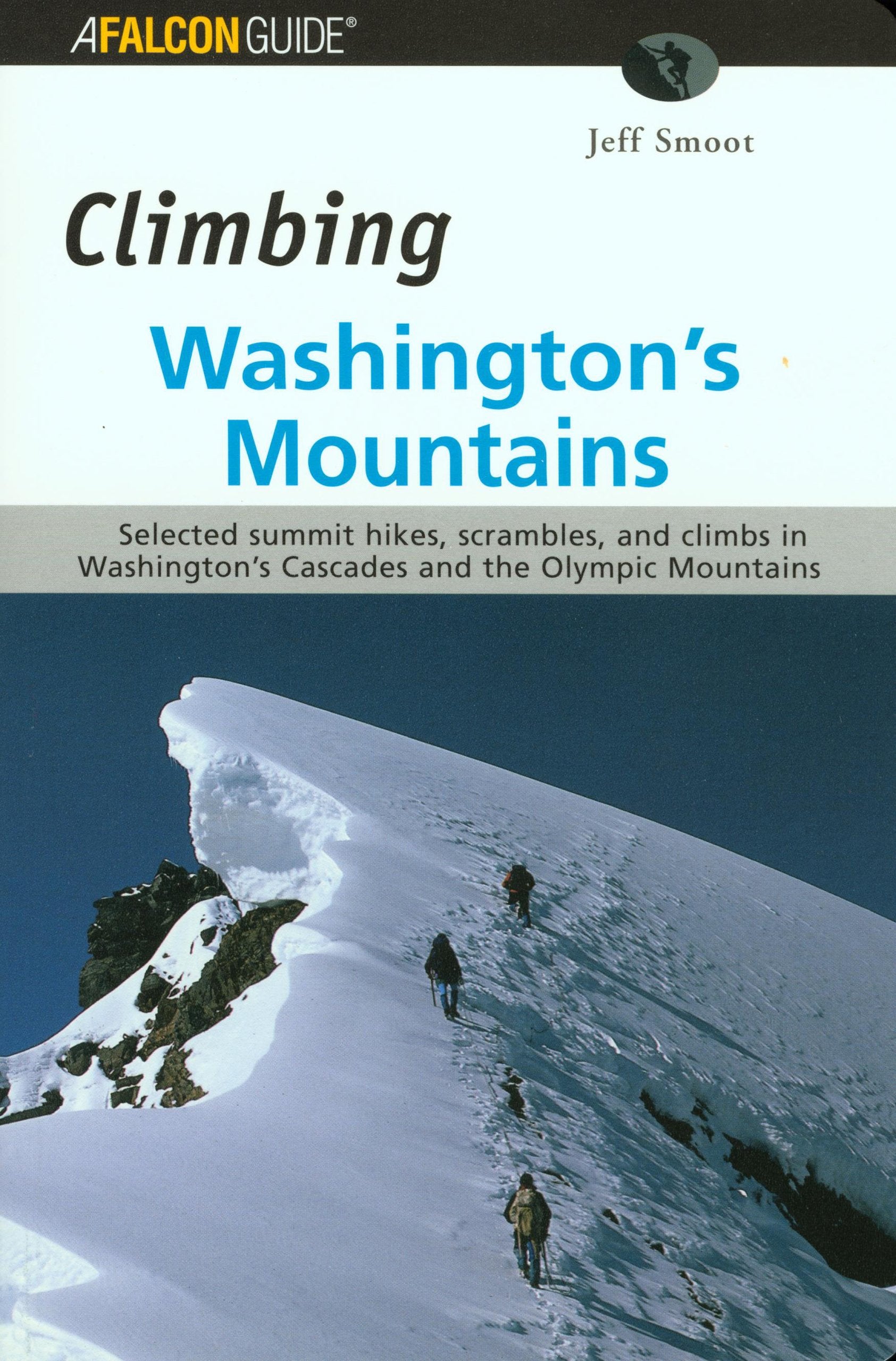 Falcon Guide Climbing Washington's Mountains: Selected Summit Hikes, Scrambles, and Climbs in Washington's Cascades and the Olym,Used