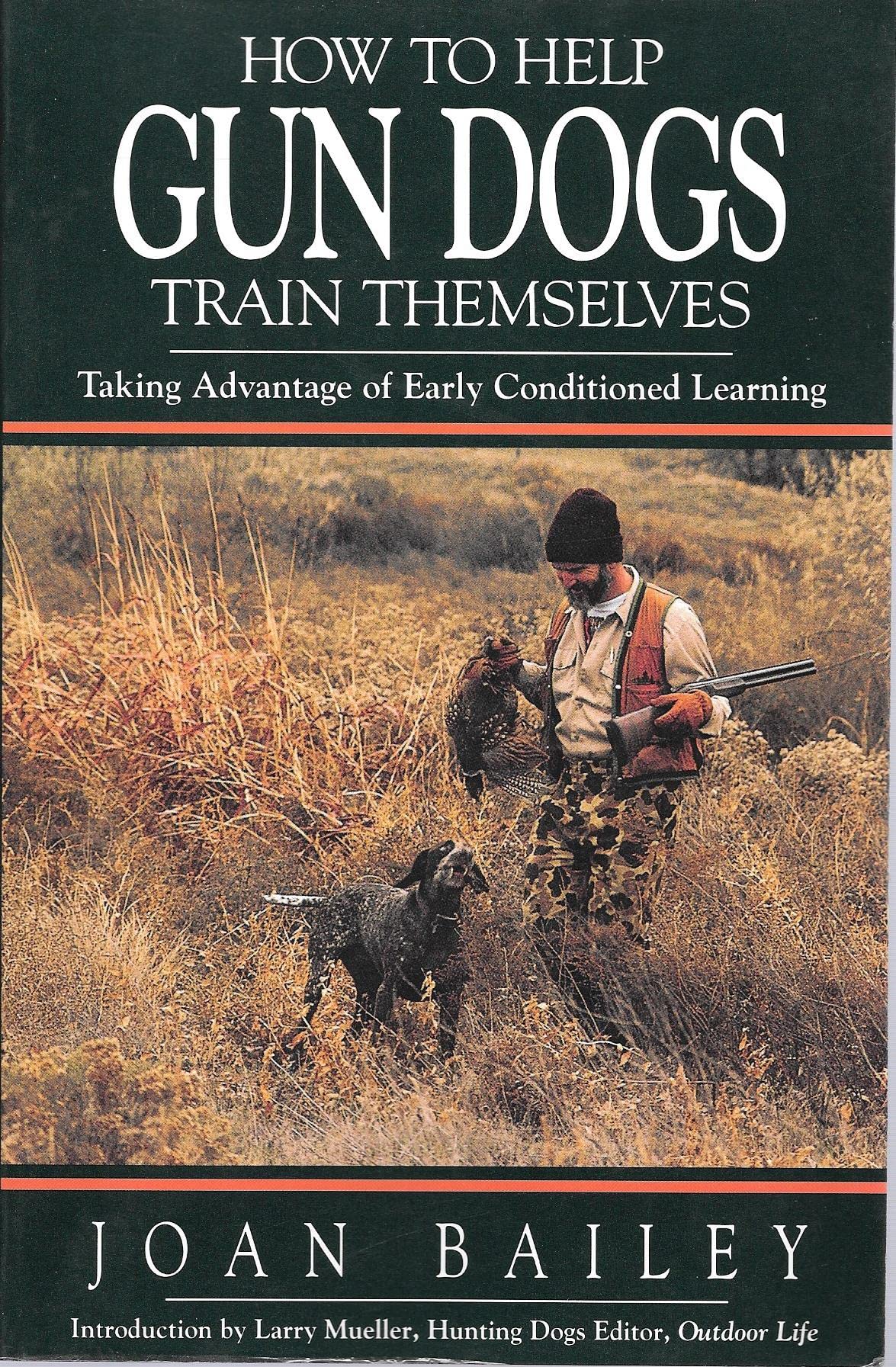 How To Help Gun Dogs Train Themselves: Taking Advantage Of Early Conditioned Learning,New