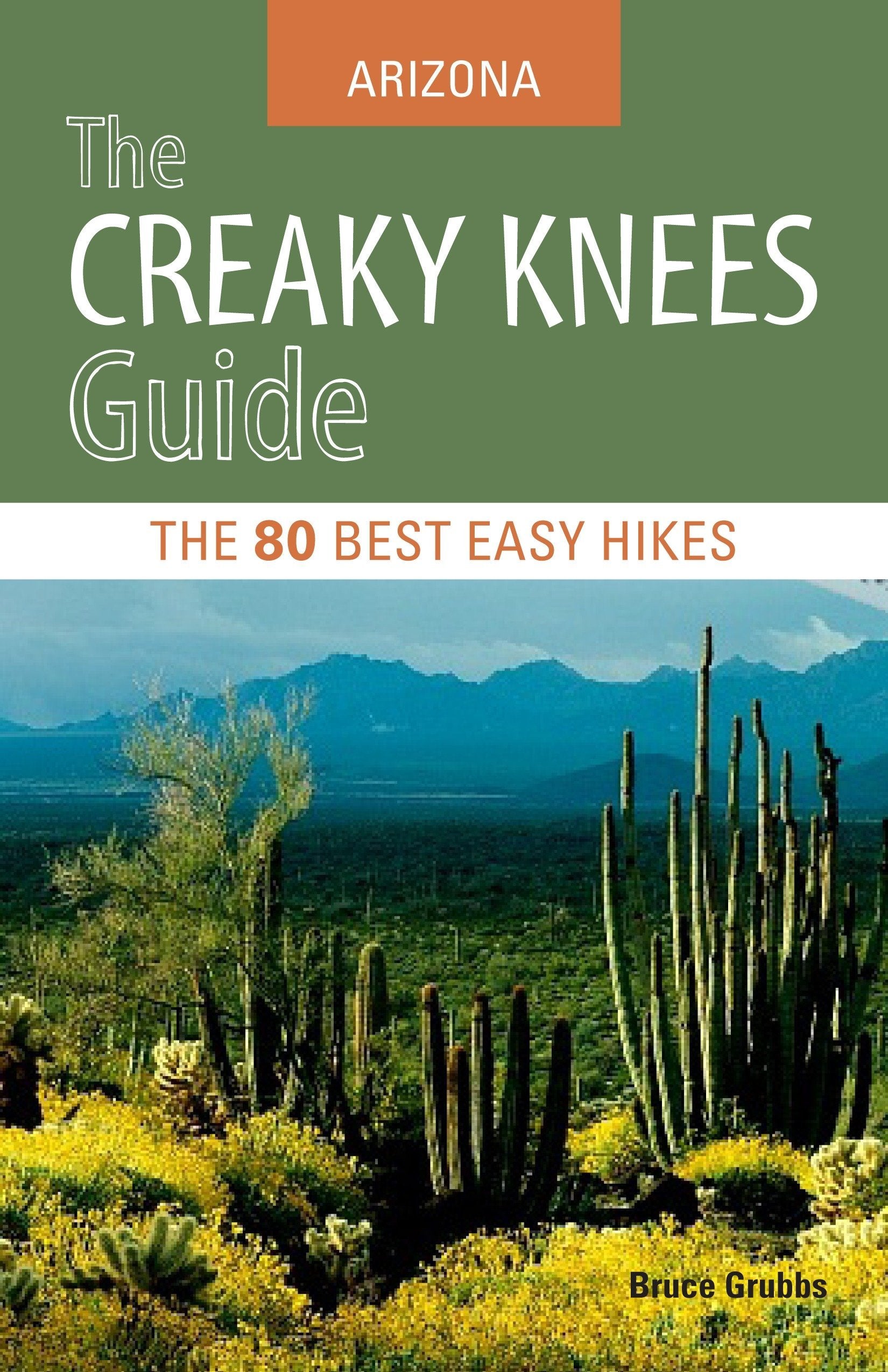 The Creaky Knees Guide Arizona: The 80 Best Easy Hikes,Used