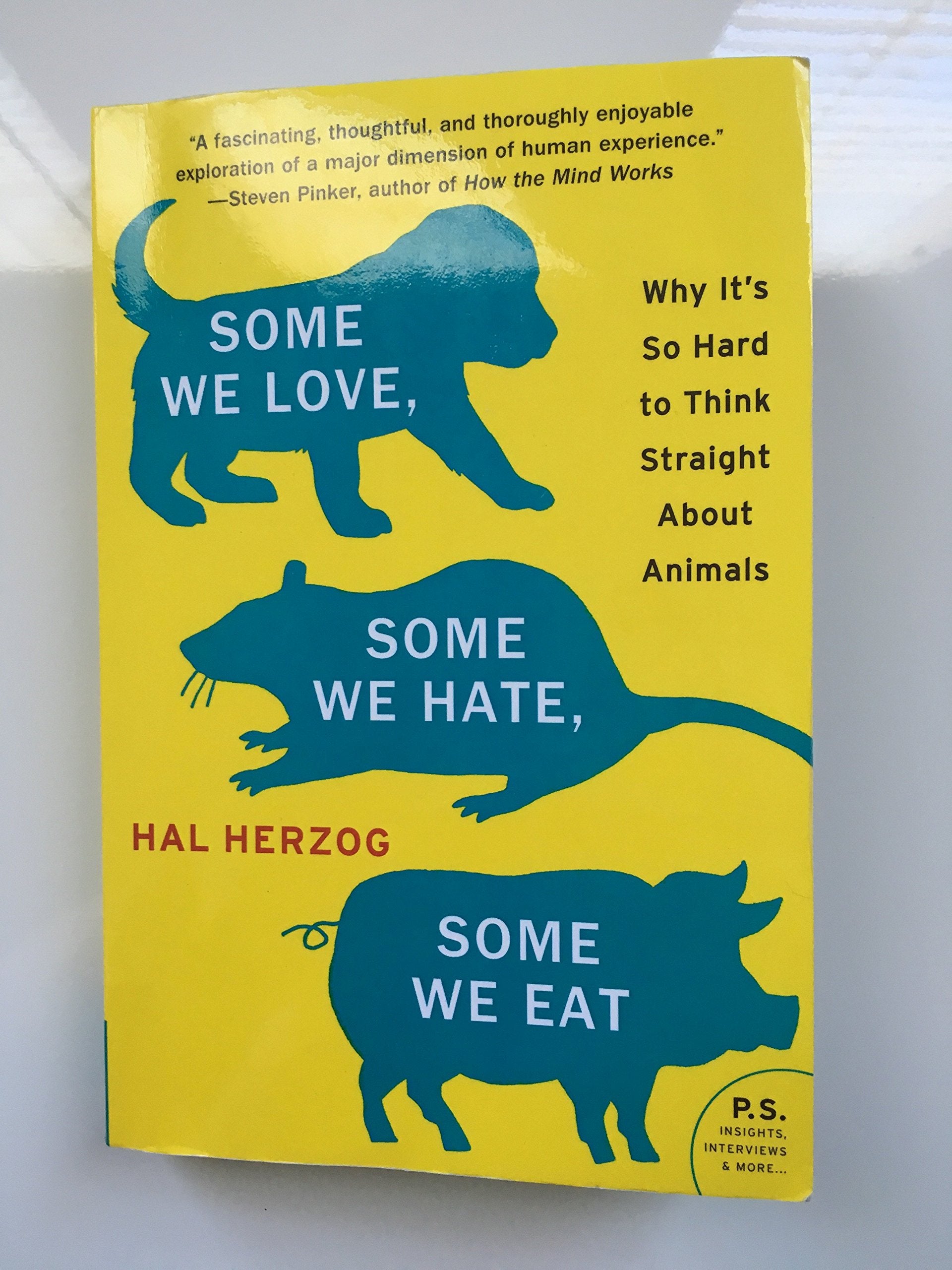 Some We Love, Some We Hate, Some We Eat: Why It'S So Hard To Think Straight About Animals,New