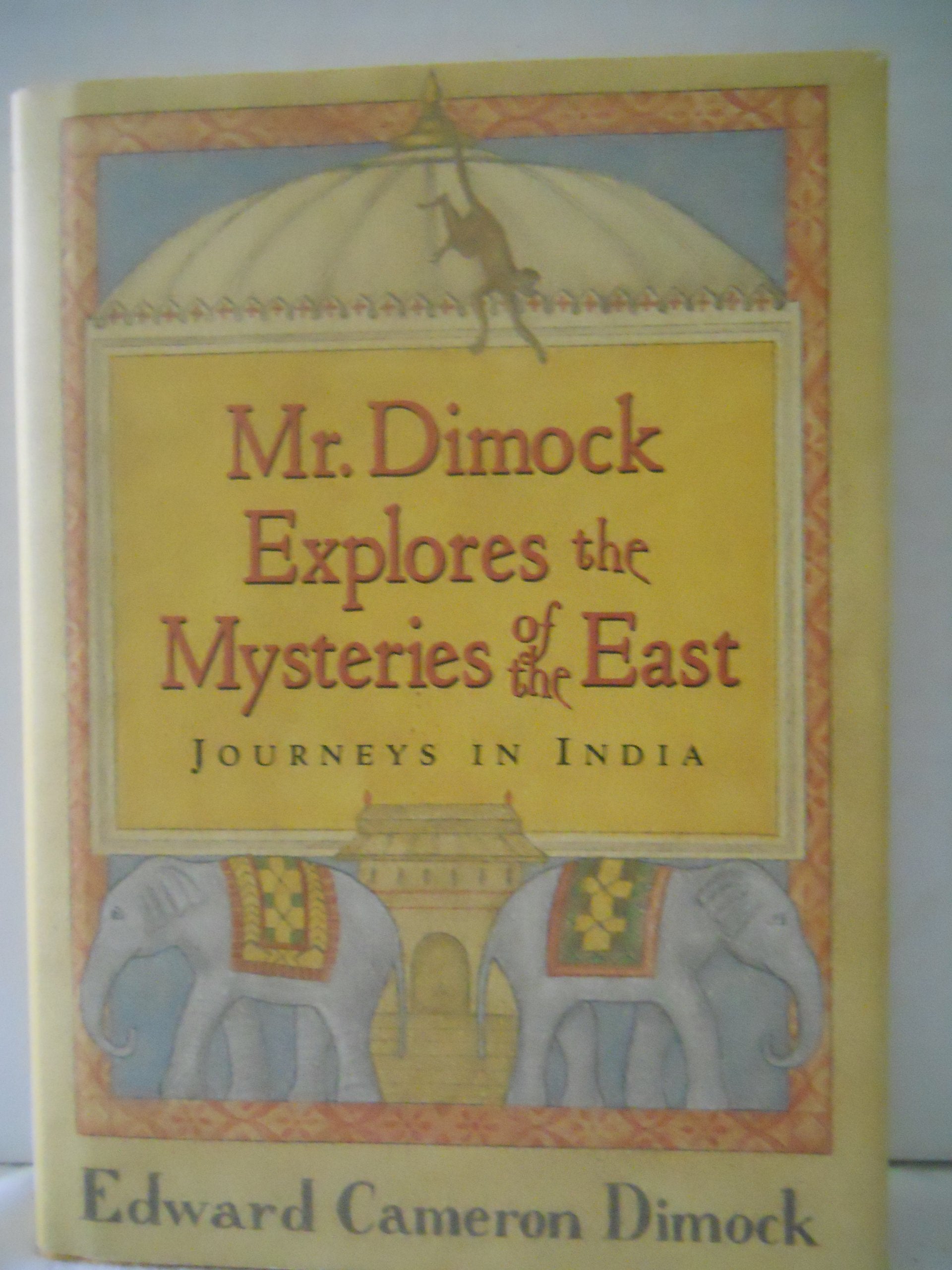 Mr. Dimock Explores the Mysteries of the East: Journeys in India,Used
