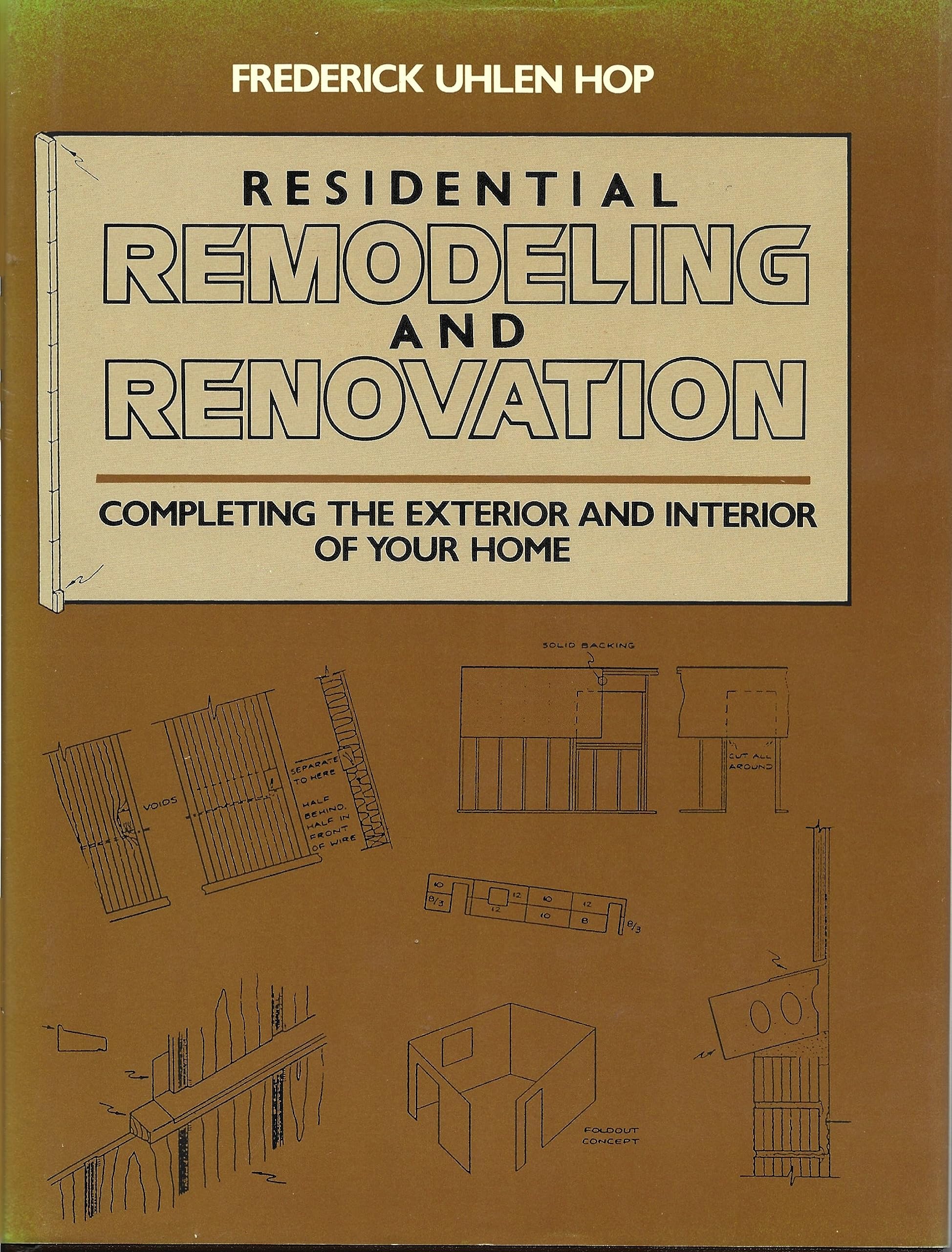 Residential Remodeling and Renovation: Completing the Exterior and Interior of Your Home,Used