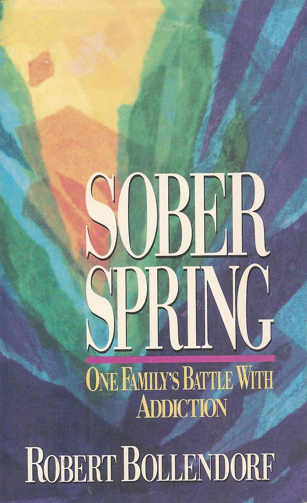 Sober Spring: One Family's Battle with Addiction,Used