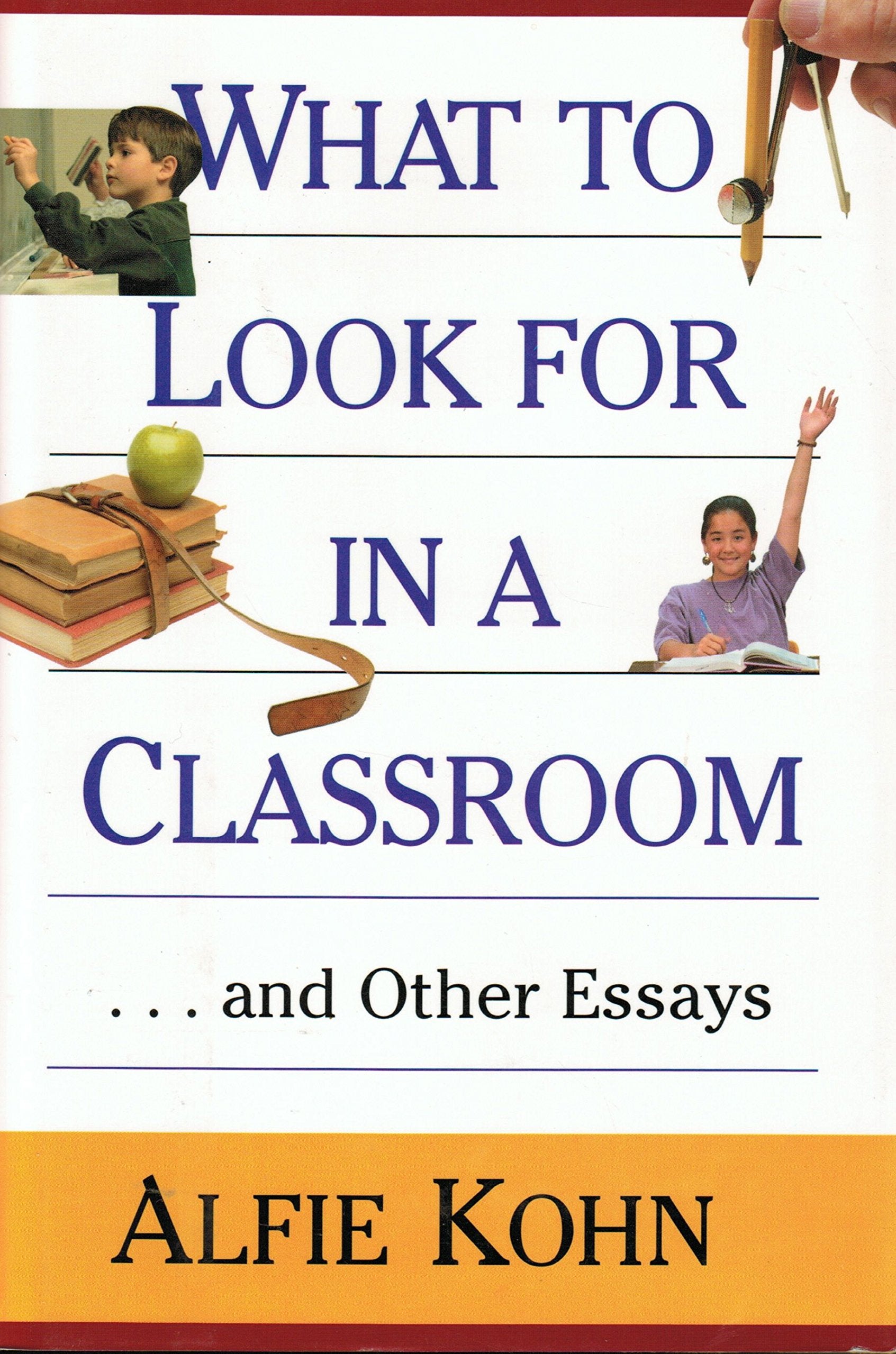 What to Look for in a Classroom: ...and Other Essays,New